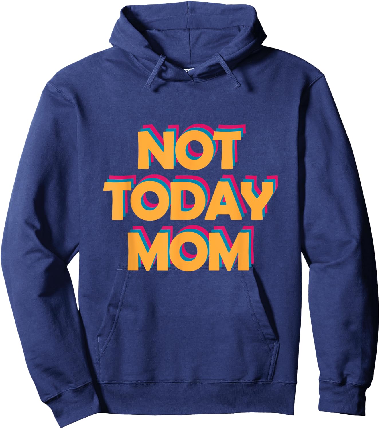 Not Today Mom Hoodie - Hoodie | Navy