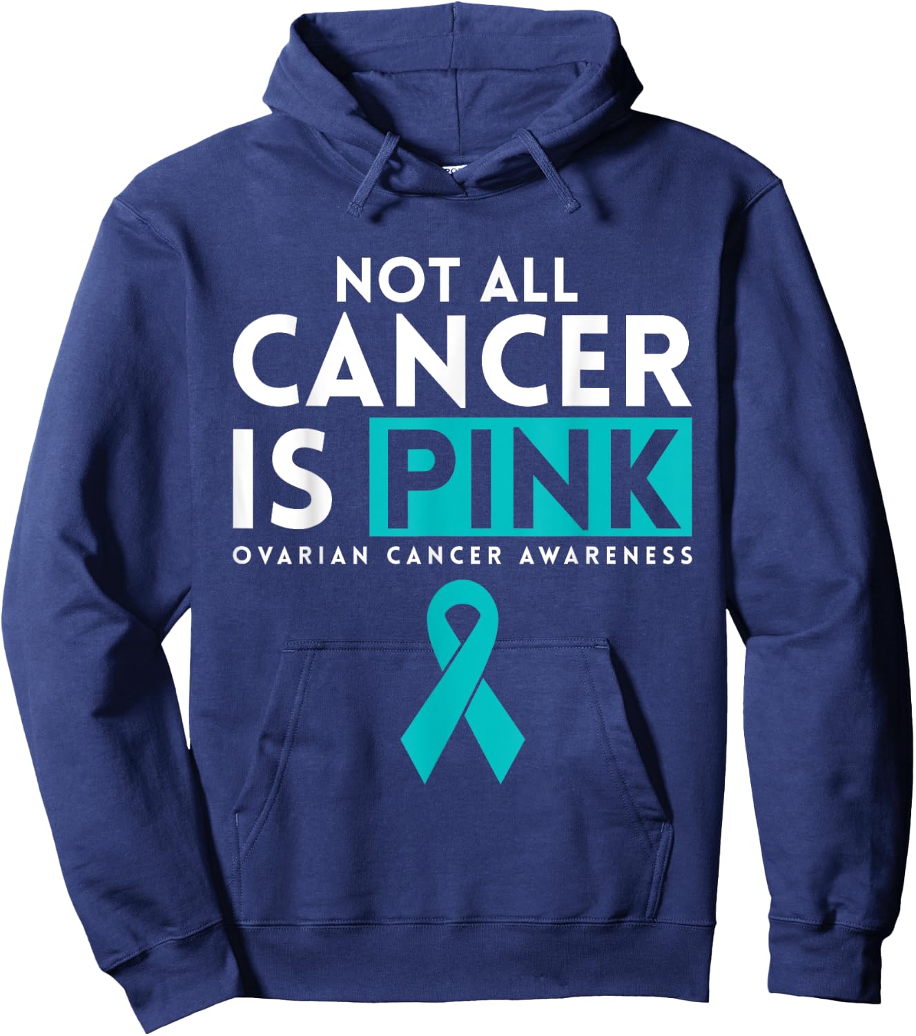 Not All Cancer Is Pink Ovarian Cancer Awarness Hoodie - Hoodie | Navy