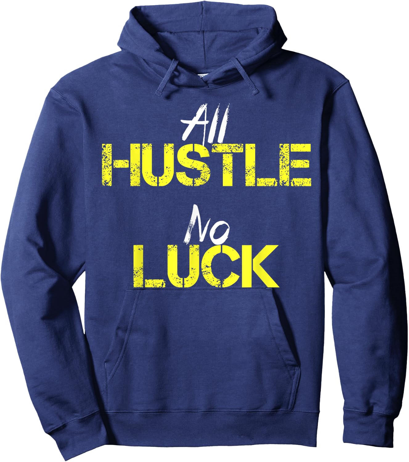 All Hustle No Luck Motivation Inspiration Shirt Men Women Hoodie - Hoodie | Navy