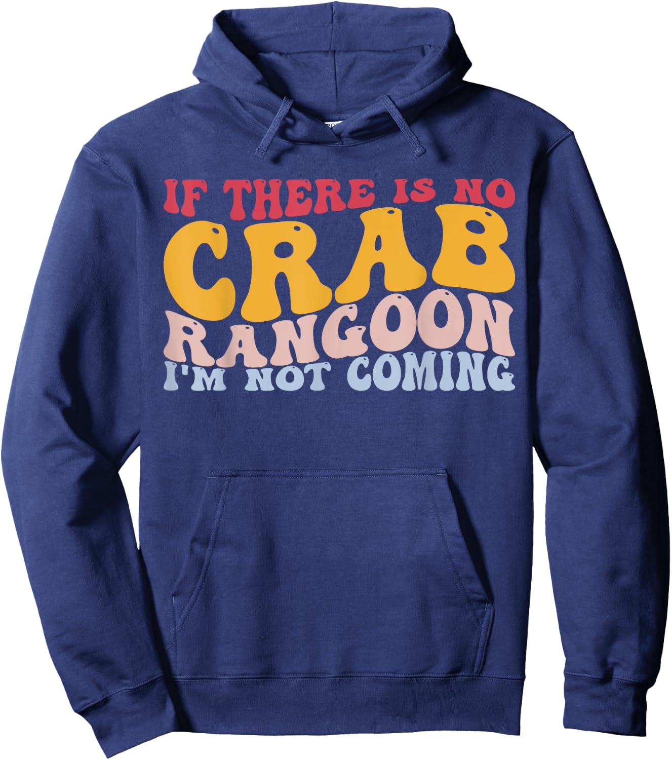 No Crab Rangoon Not Coming Chinese Food Crab Seafood Lover Hoodie - Hoodie | Navy