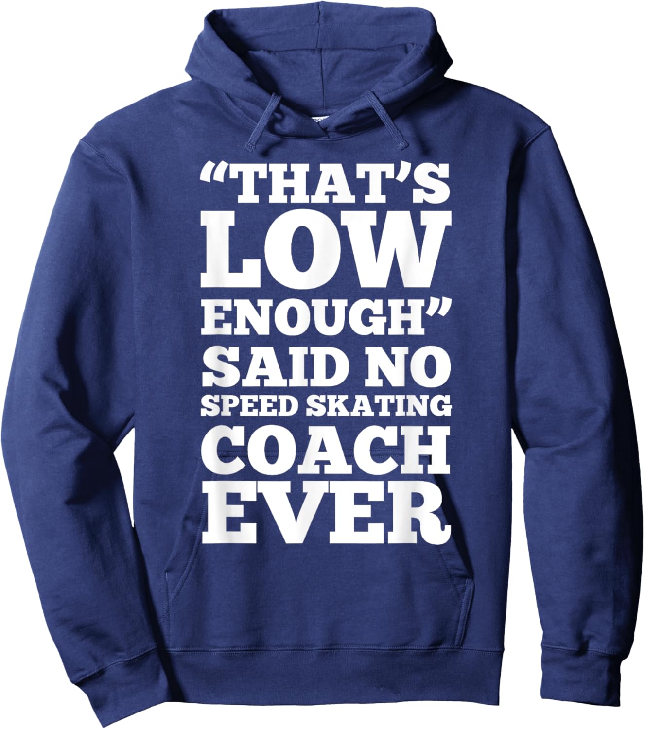Funny Skating low enough - speed skating coach - T shirt Hoodie - Hoodie | Navy