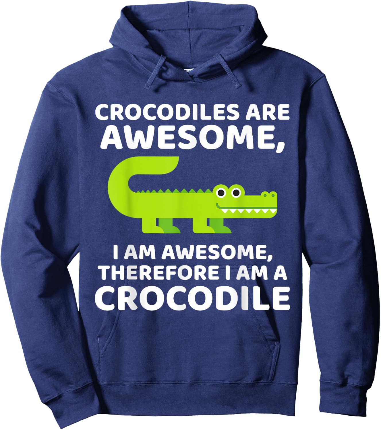 Crocodile's are Awesome, Therefore I am a Crocodile Hoodie - Hoodie | Navy