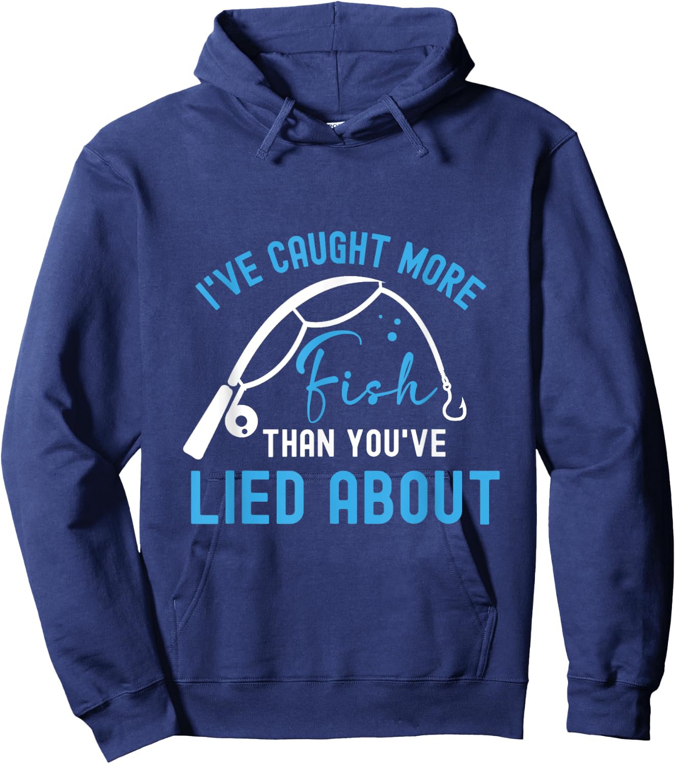 I’ve caught more fish than you’ve lied about Hoodie - Hoodie | Navy