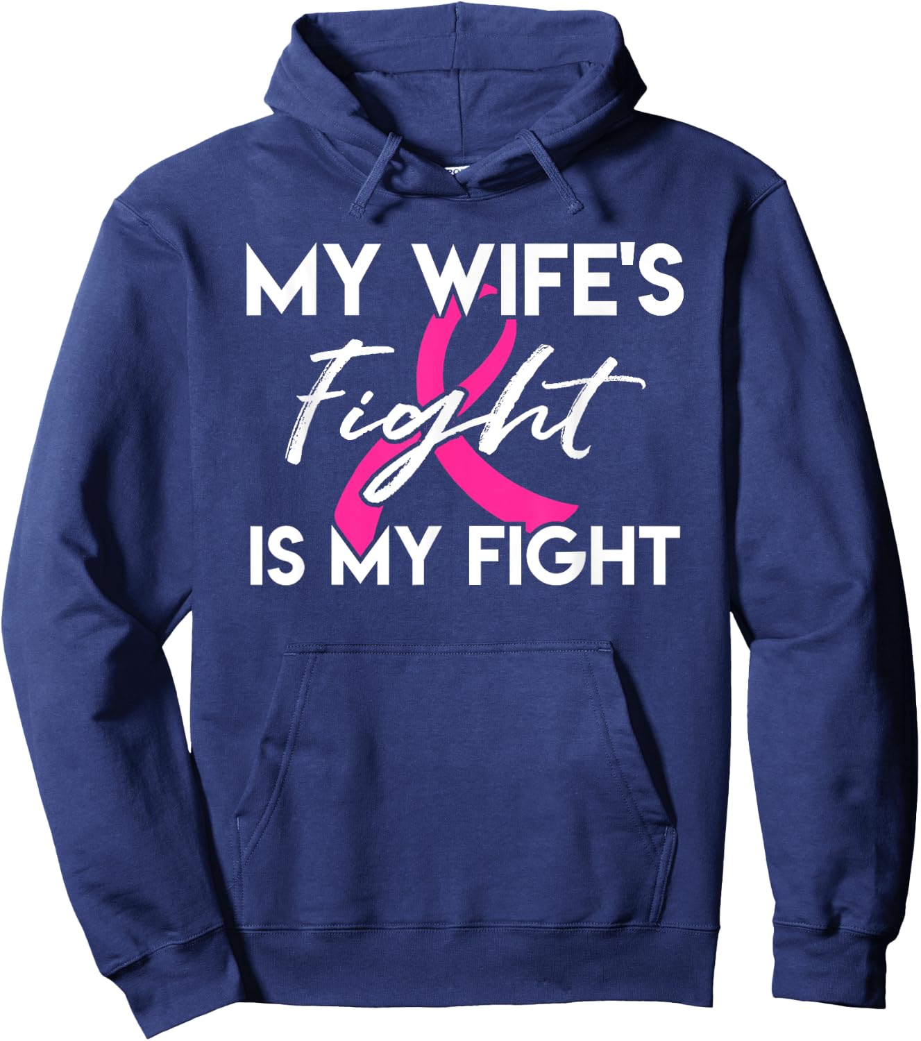 My Wife's Fight Is My Fight Breast Cancer Support Hoodie - Hoodie | Navy