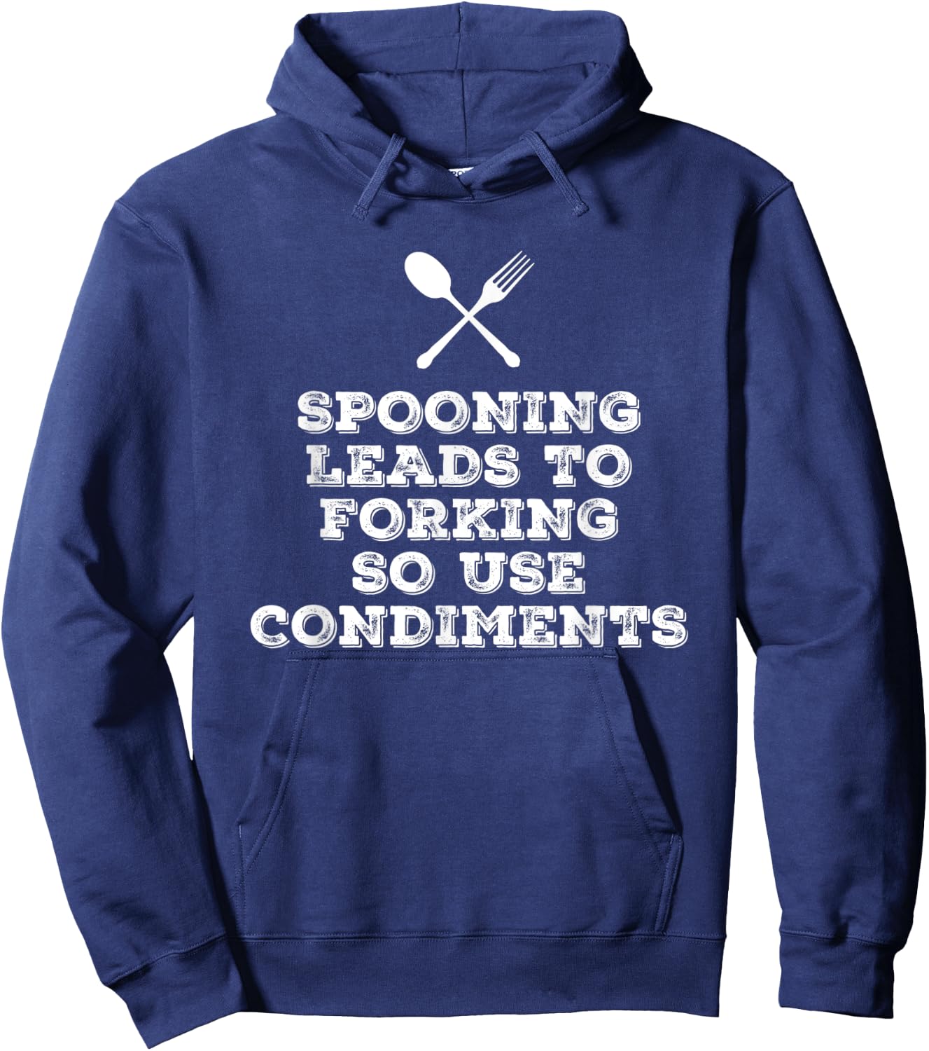 Spooning Leads to Forking so Use Condiments Adult Humor Hoodie - Hoodie | Navy