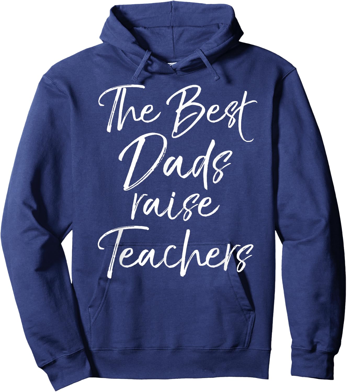 Dad Gift Father's Day Idea The Best Dads Raise Teachers Hoodie - Hoodie | Navy
