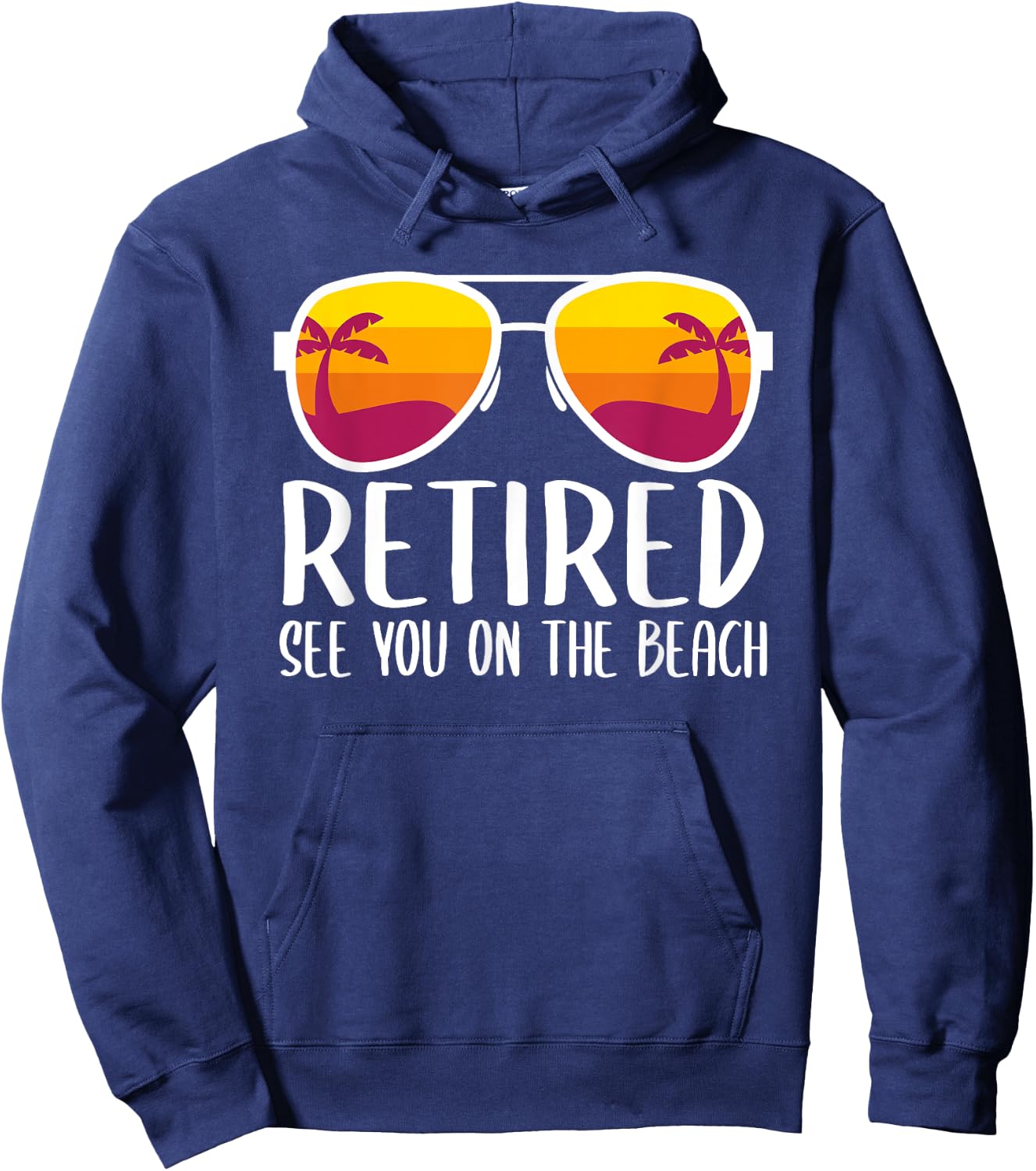 Retired See You On The Beach Funny Retirement Party Gift Hoodie - Hoodie | Navy