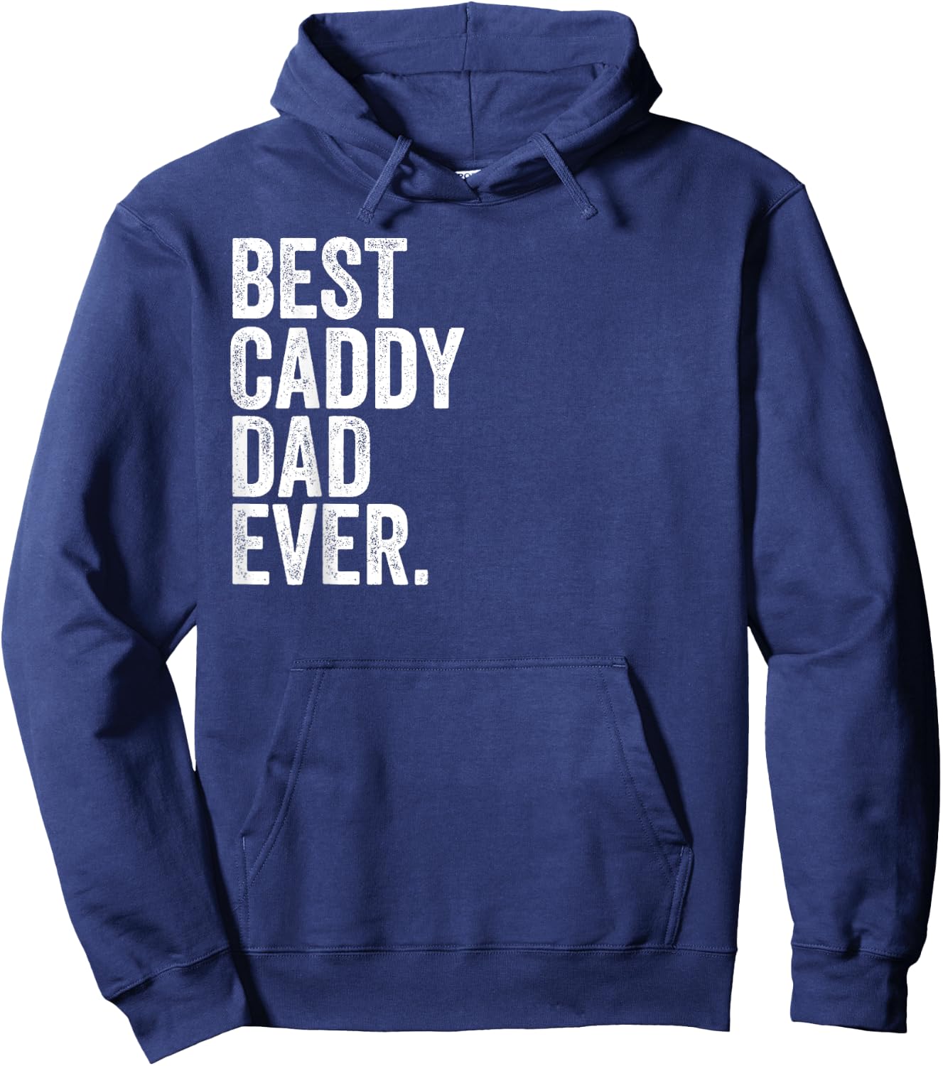 Best Caddy Dad Ever Greatest Fathers Daddy Funny Hoodie - Hoodie | Navy
