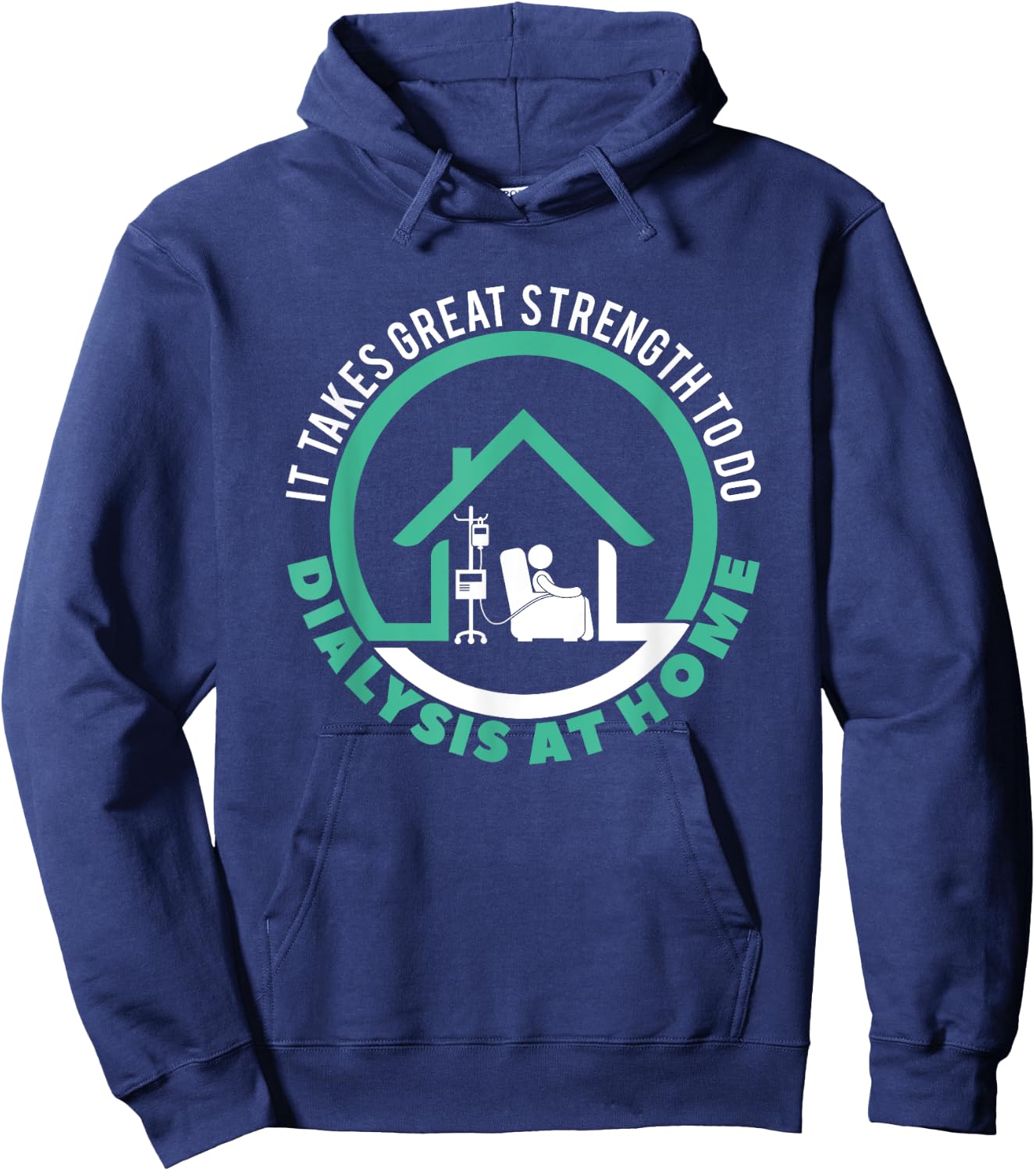 Peritoneal Dialysis A Great Strength To Do Dialysis At Home Hoodie - Hoodie | Navy