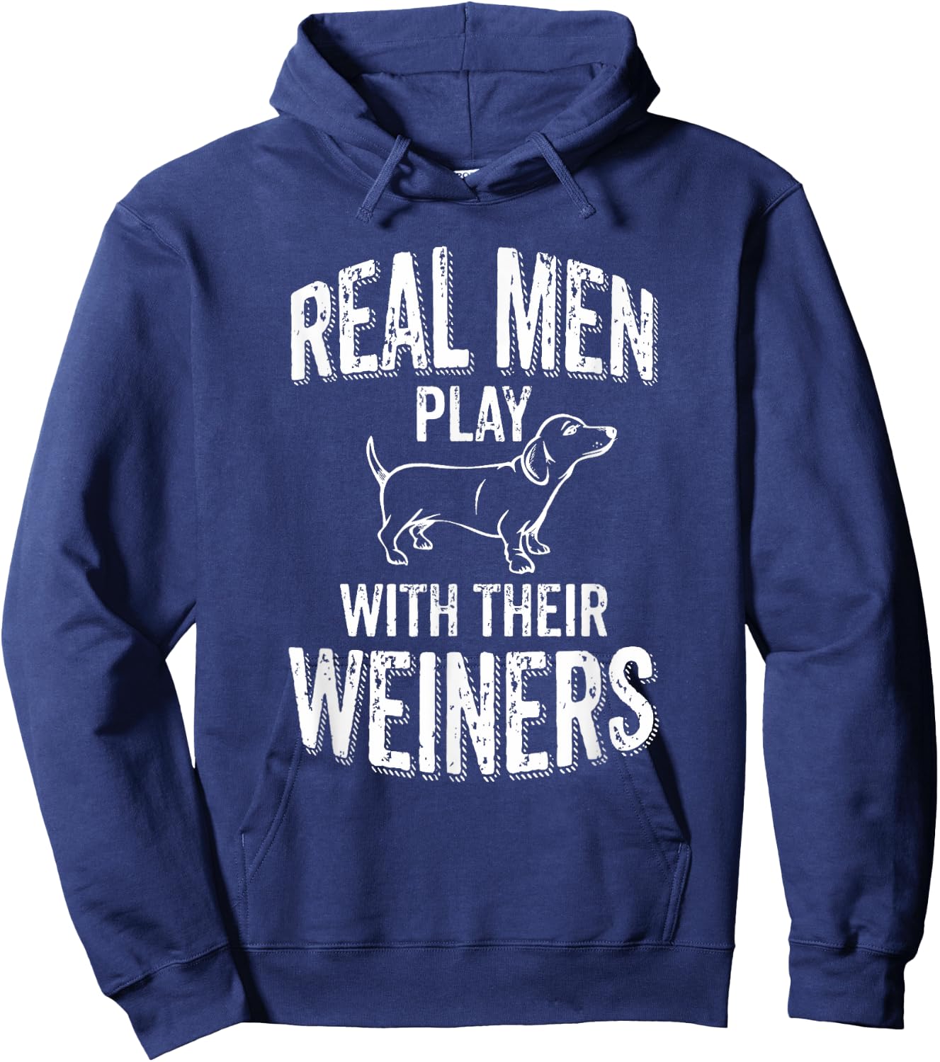 Real Men Play With Their Weiners Funny Dachshund Wiener Dog Hoodie - Hoodie | Navy