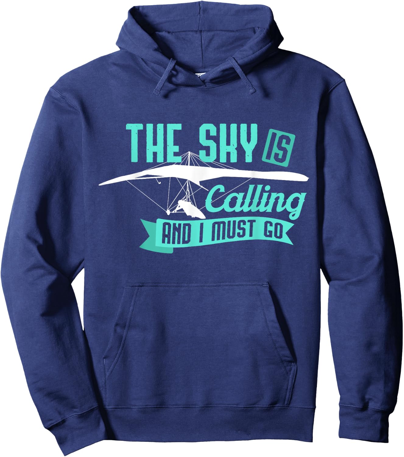Hang Gliding T Shirt - Sky Is Calling And I Must Go Hoodie - Hoodie | Navy