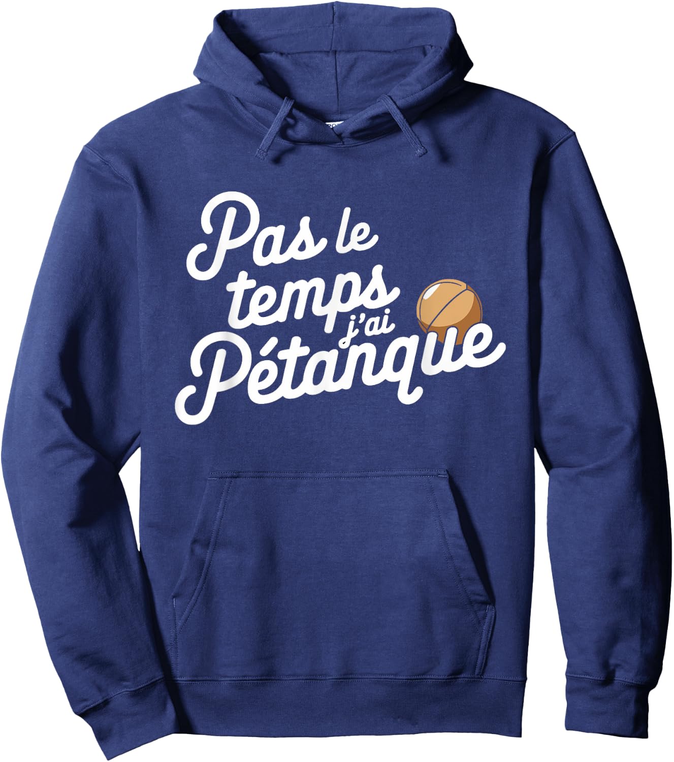 Pas Le Temps Je ai Pétanque Fun , Black, S Hoodie - Hoodie | Navy
