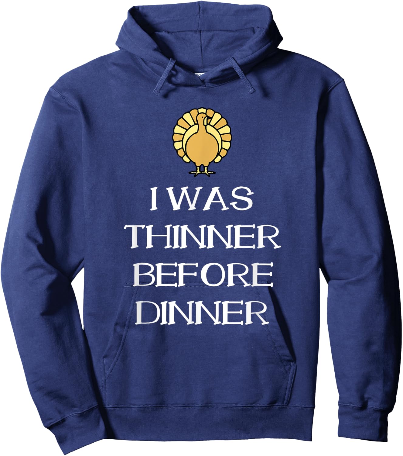 I Was Thinner Before Dinner Thanksgiving Funny Hoodie - Hoodie | Navy