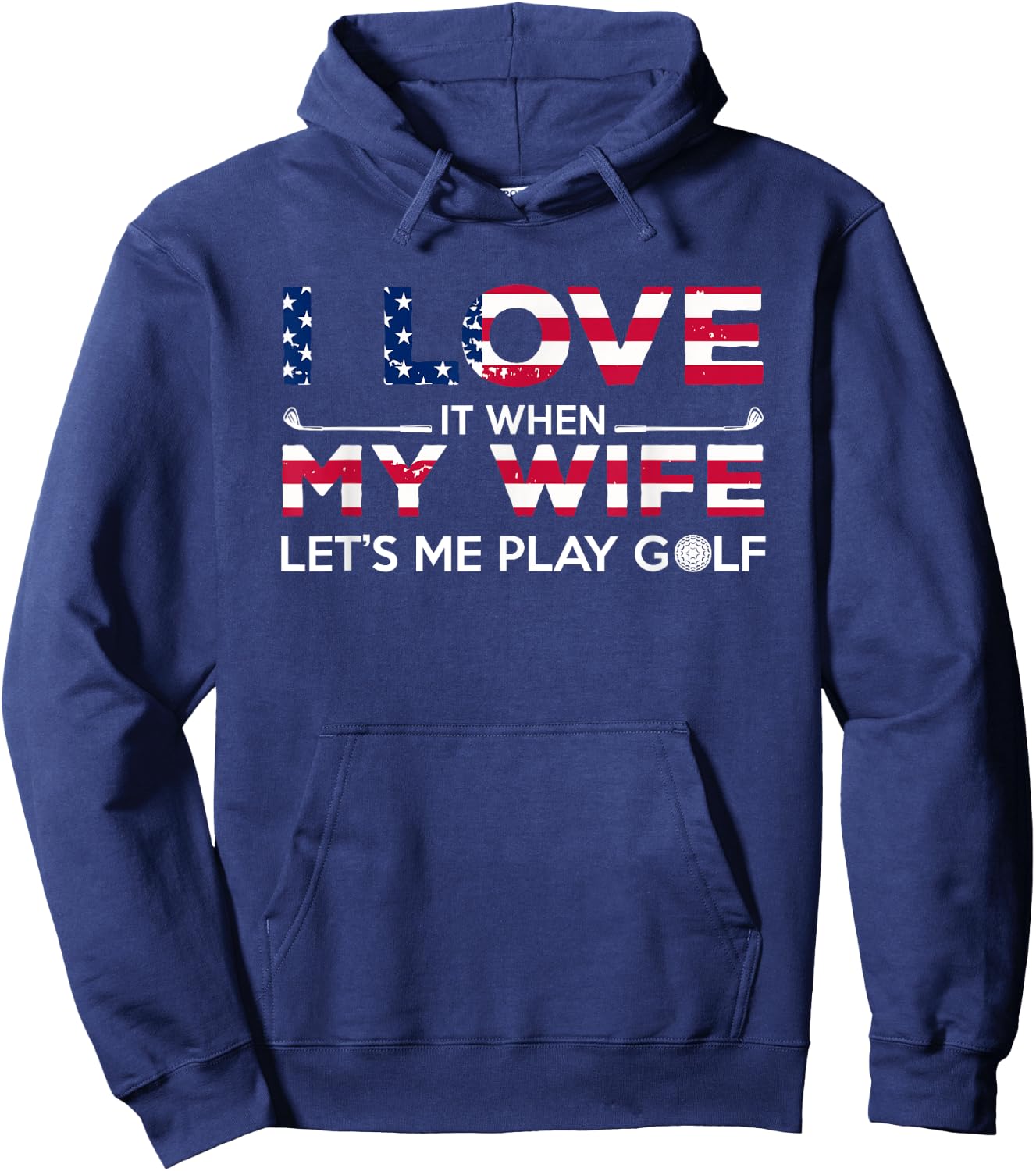 I Love It When My Wife Lets Me Play Golf Lover and Golfer Hoodie - Hoodie | Navy