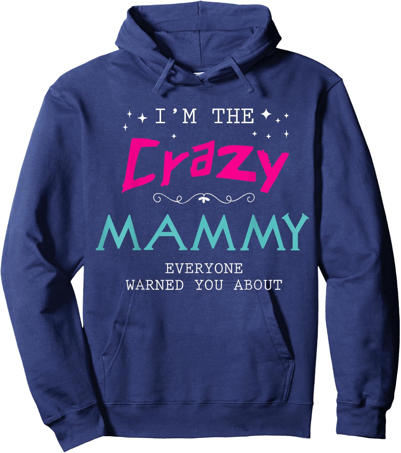 I'm The Crazy Mammy Everyone Warned You About Family Hoodie - Hoodie | Navy