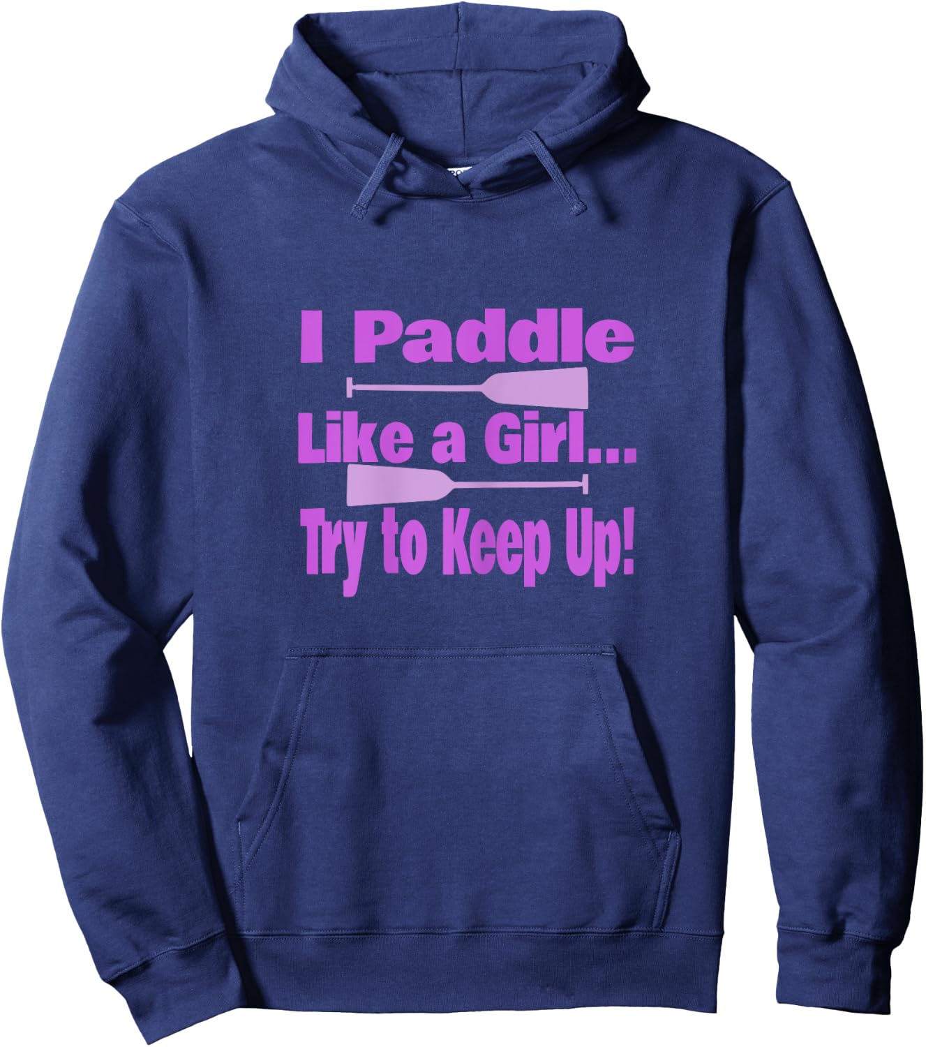 Dragon Boat I Paddle Like A Girl Try To Keep Up Dragon Boat Hoodie - Hoodie | Navy