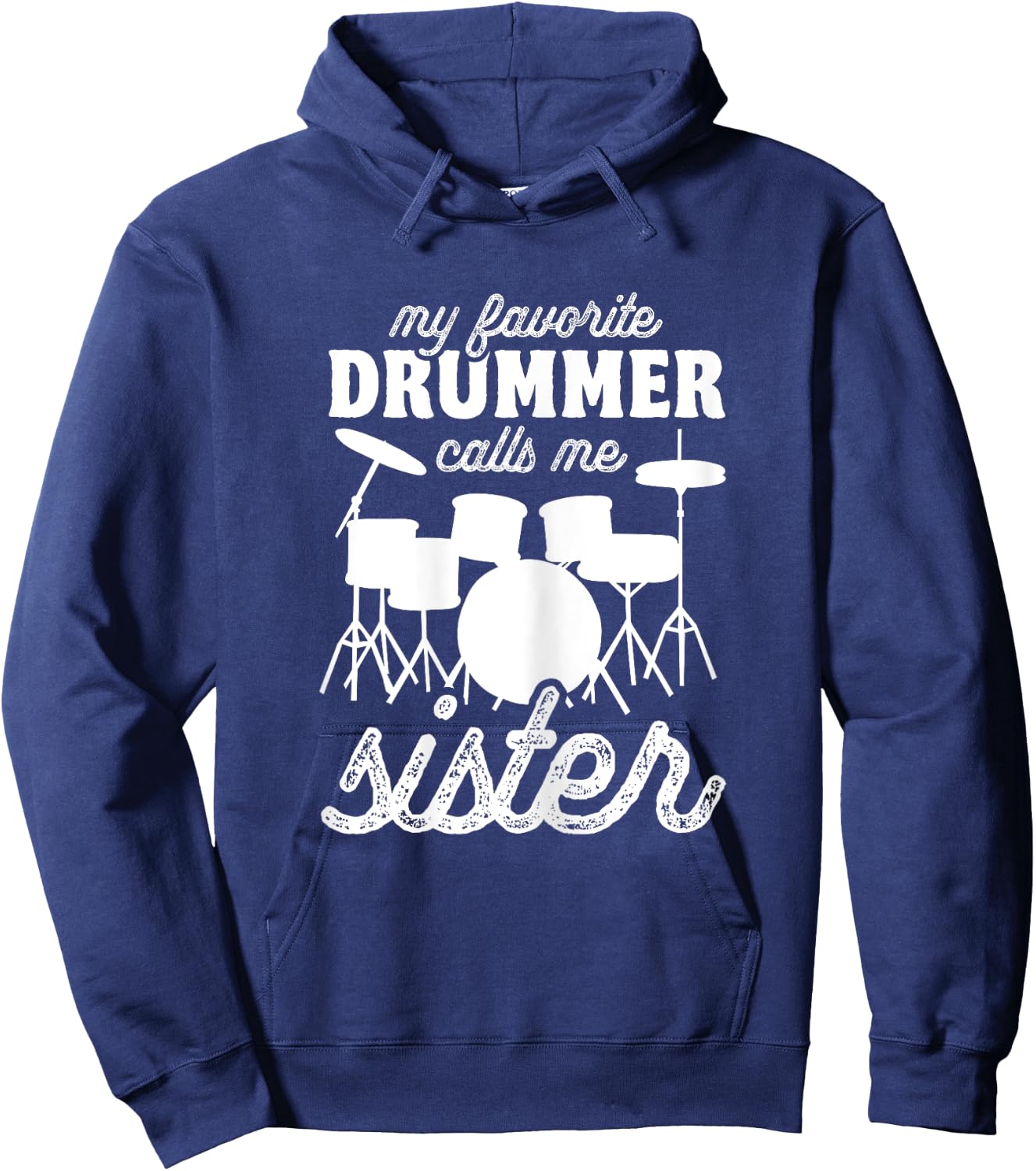 My Favorite Drummer Calls Me Sister - Funny Drums Sis Hoodie - Hoodie | Navy