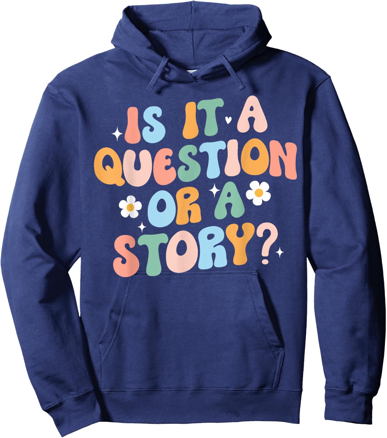 Is It A Question Or Story Funny Early Childhood Teacher Cute Women Hoodie - Hoodie | Navy