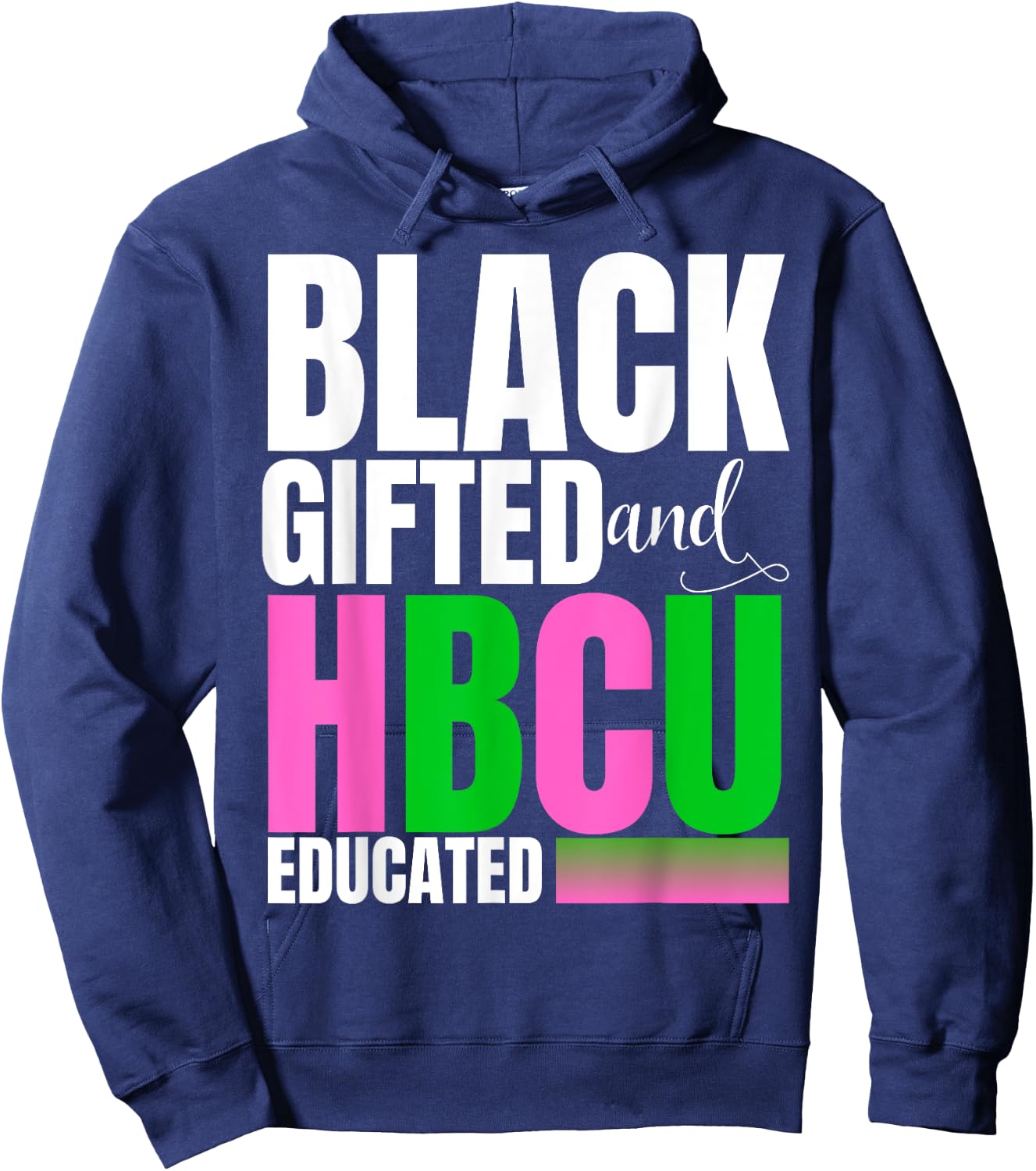 Proud Black Gifted And HBCU Educated Pink And Green Hoodie - Hoodie | Navy