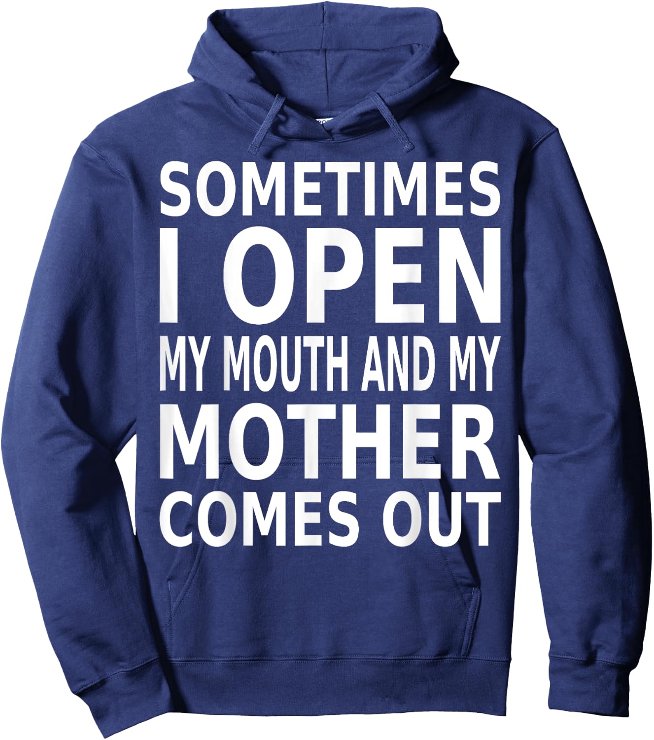 Sometimes I Open My Mouth And My Mother Comes Out Hoodie - Hoodie | Navy