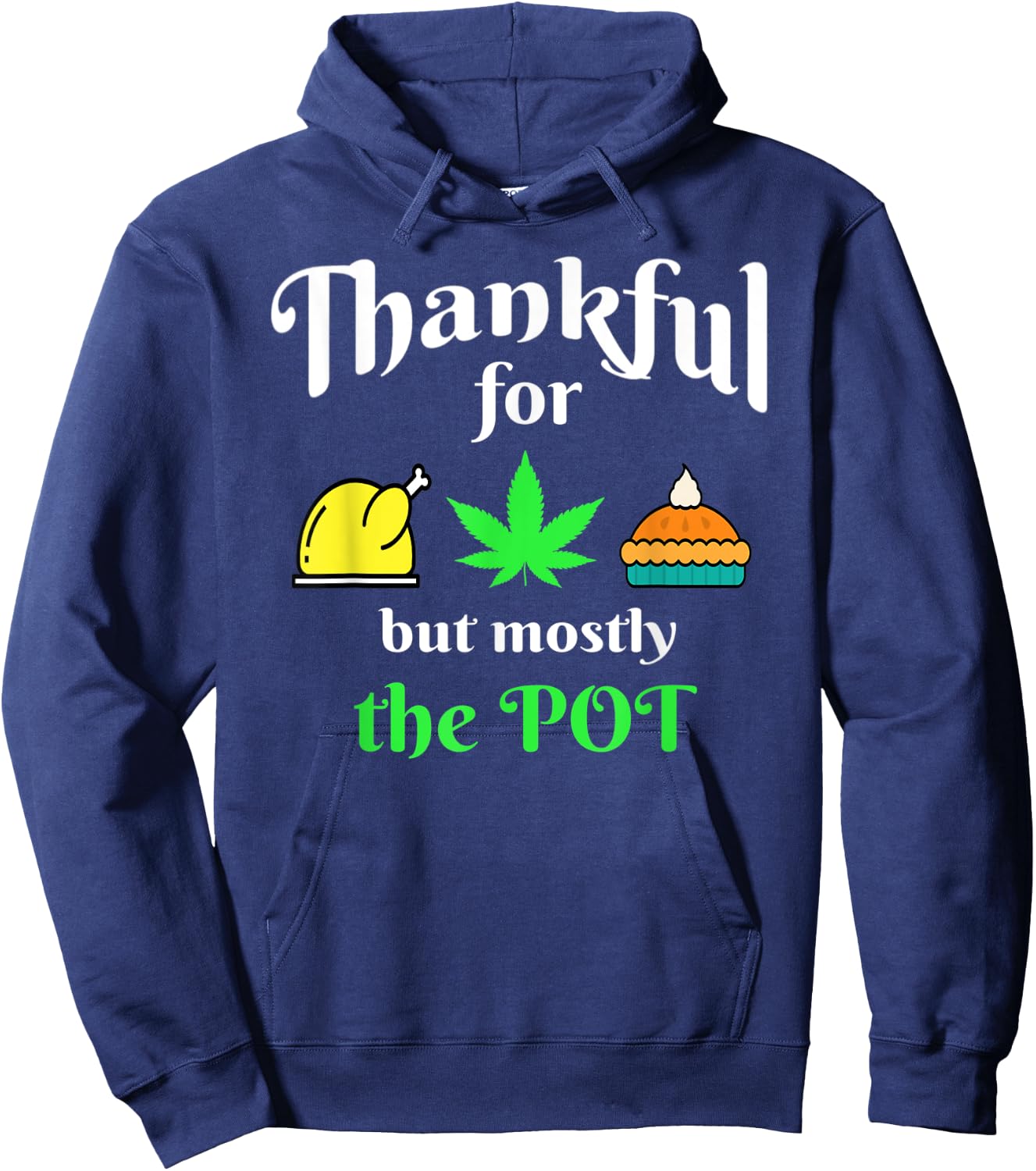 Thanksgiving Turkey Pot Pie 420 Weed Medical Marijuana Ganja Hoodie - Hoodie | Navy
