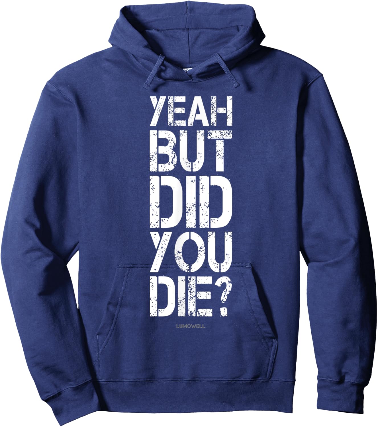 Yeah But Did You Die? Shirt - Funny Gym Shirts Hoodie - Hoodie | Navy