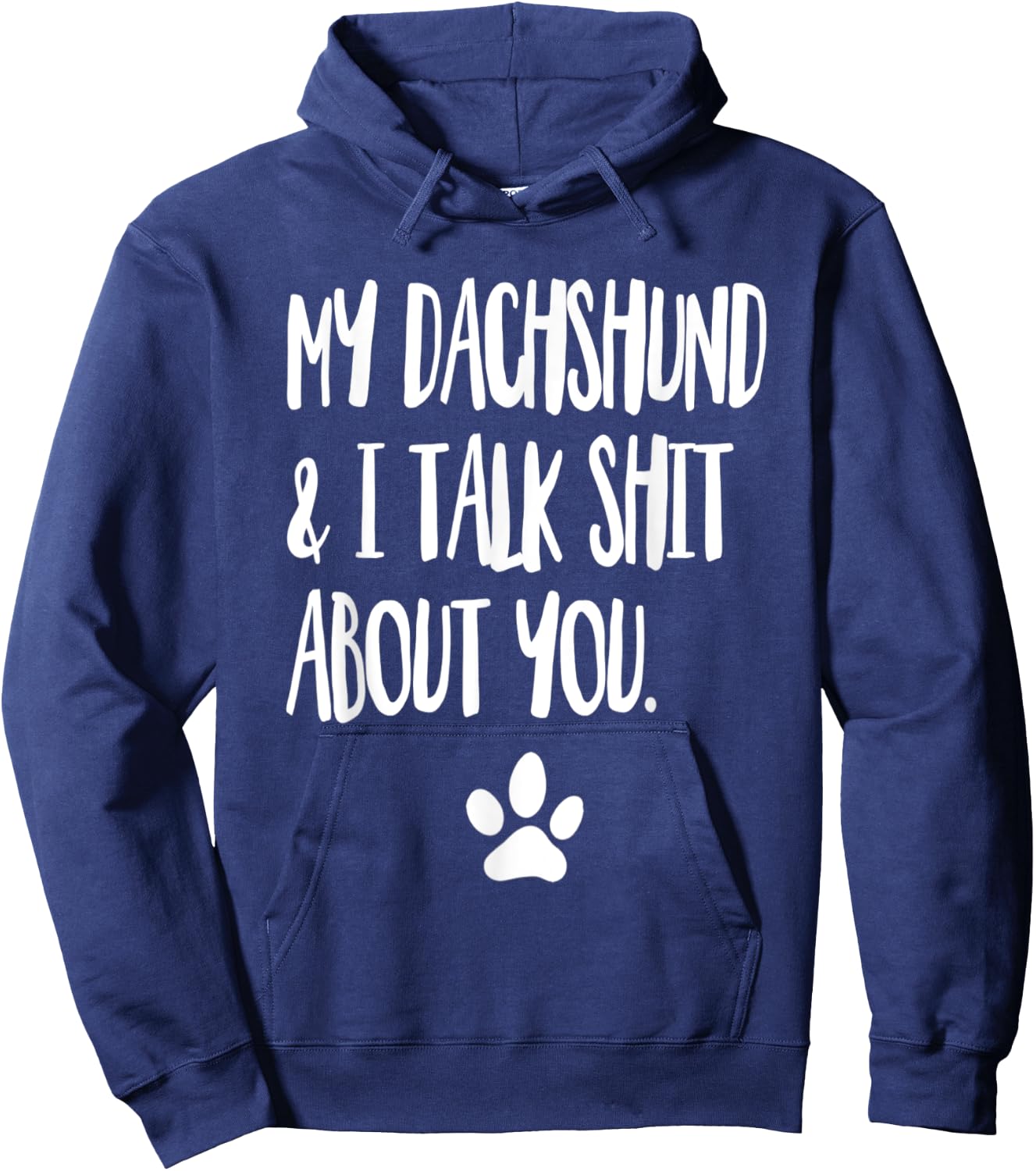 My Dachshund And I Talk Shit About You Funny Dog Offensive Men Women Hoodie - Hoodie | Navy