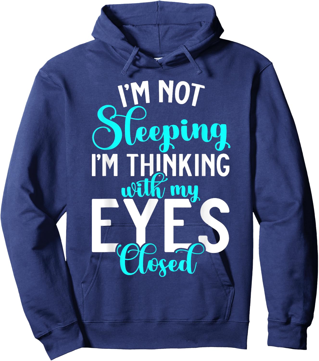 Im not Sleeping im thinking with my Eyes closed Sleep Hoodie - Hoodie | Navy