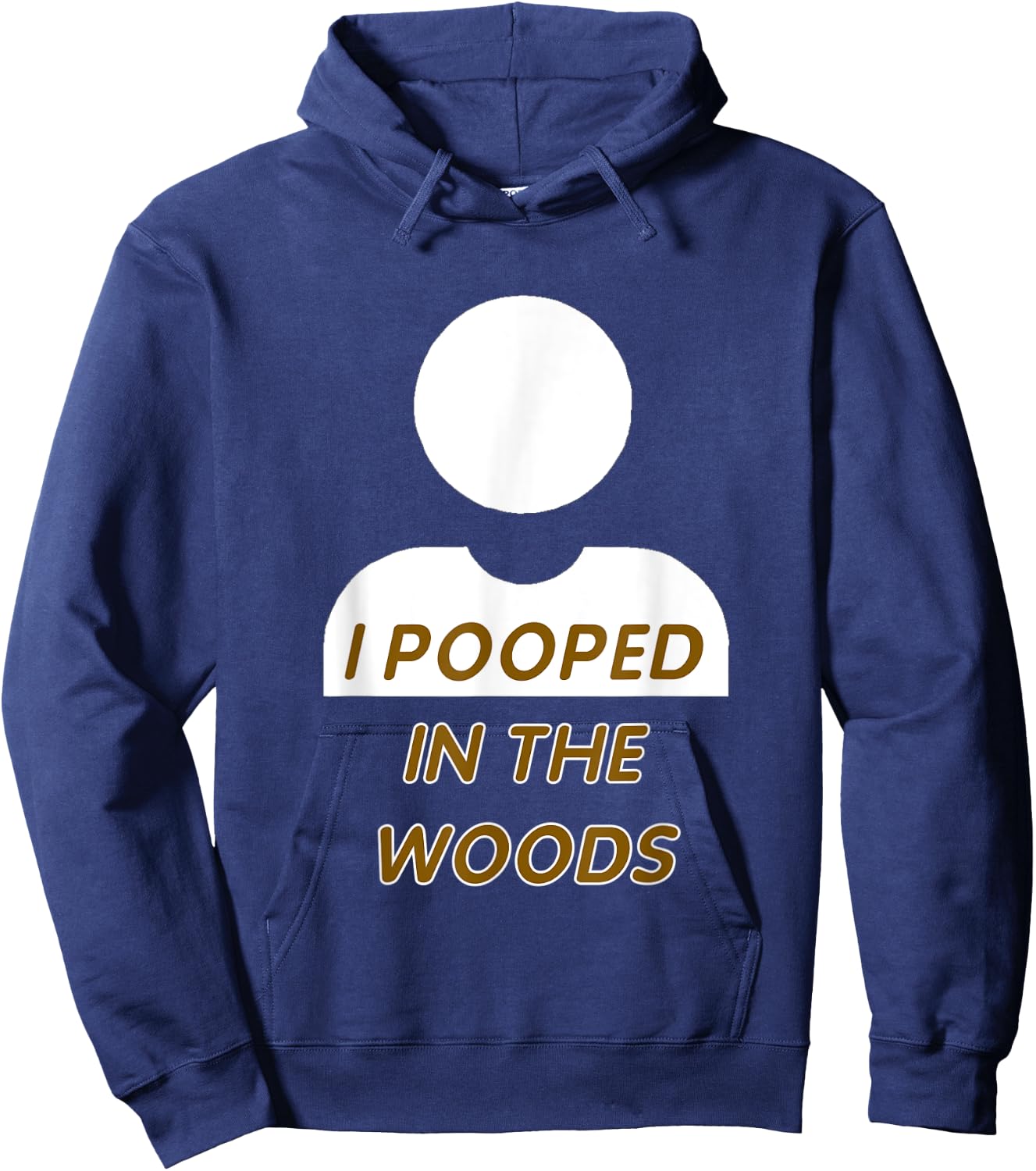 I POOPED IN THE WOODS camping, hiking, fun gag gift Hoodie - Hoodie | Navy