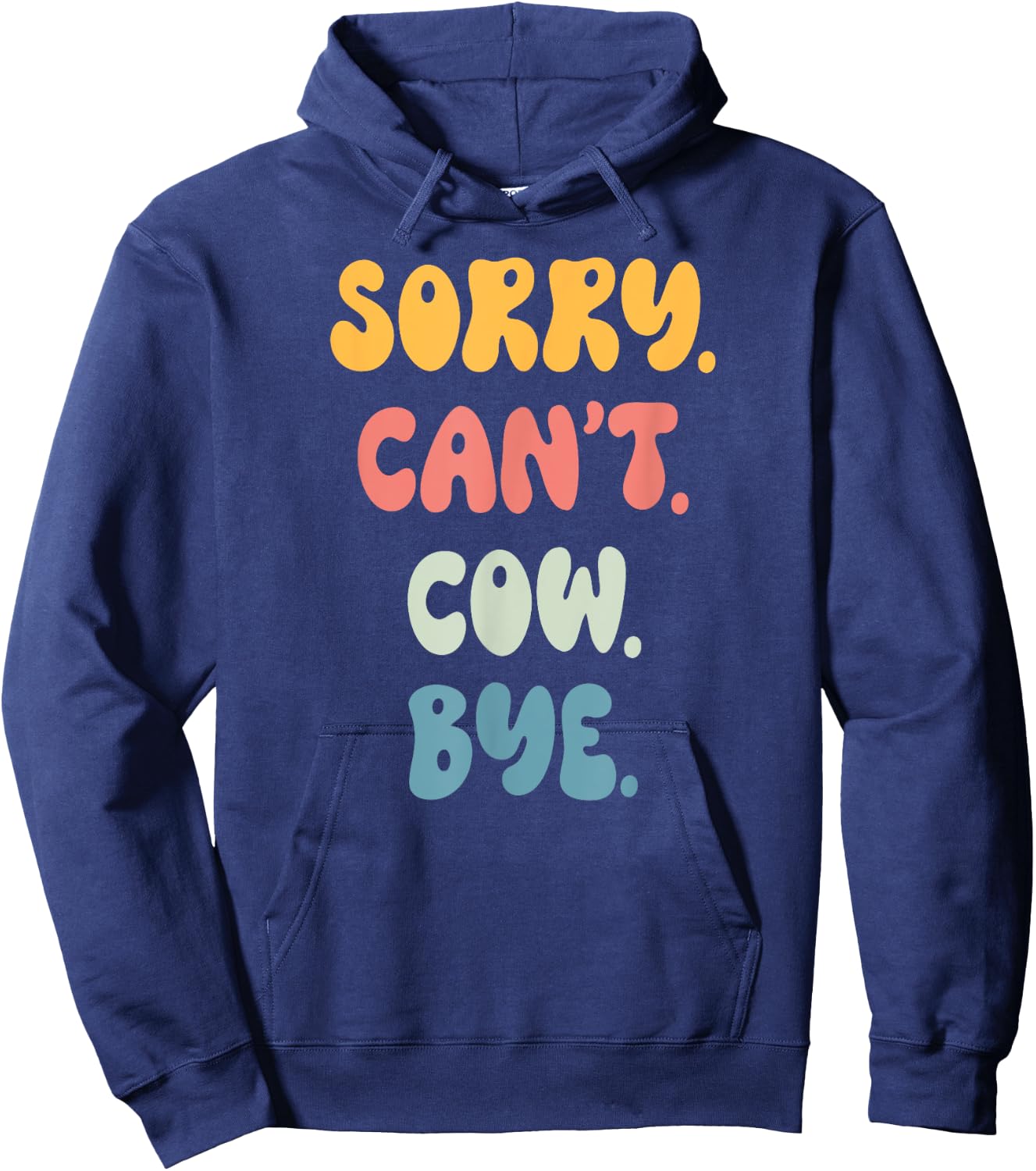 Sorry Can't COW. Bye Funny Women Girls COW. Hoodie - Hoodie | Navy