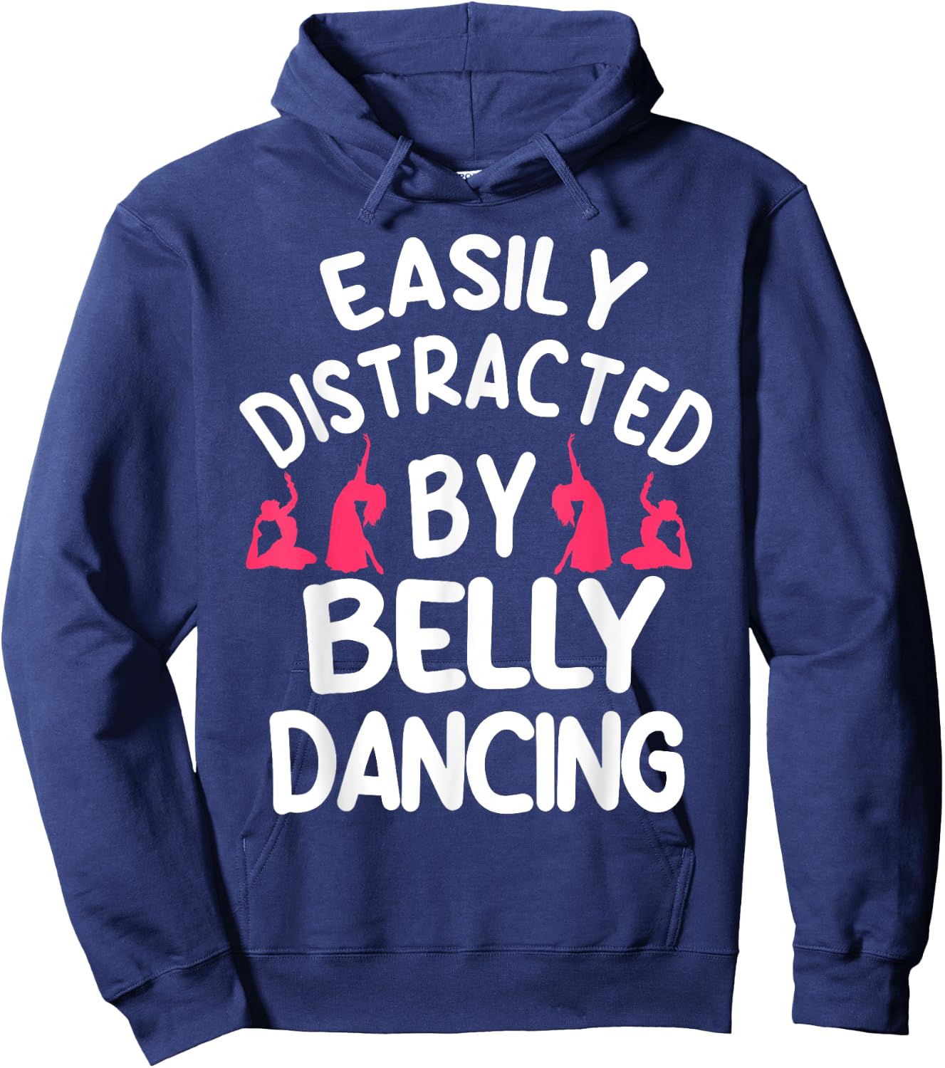 Belly Dancing Oriental Dancer Eastern Easily Distracted Hoodie - Hoodie | Navy