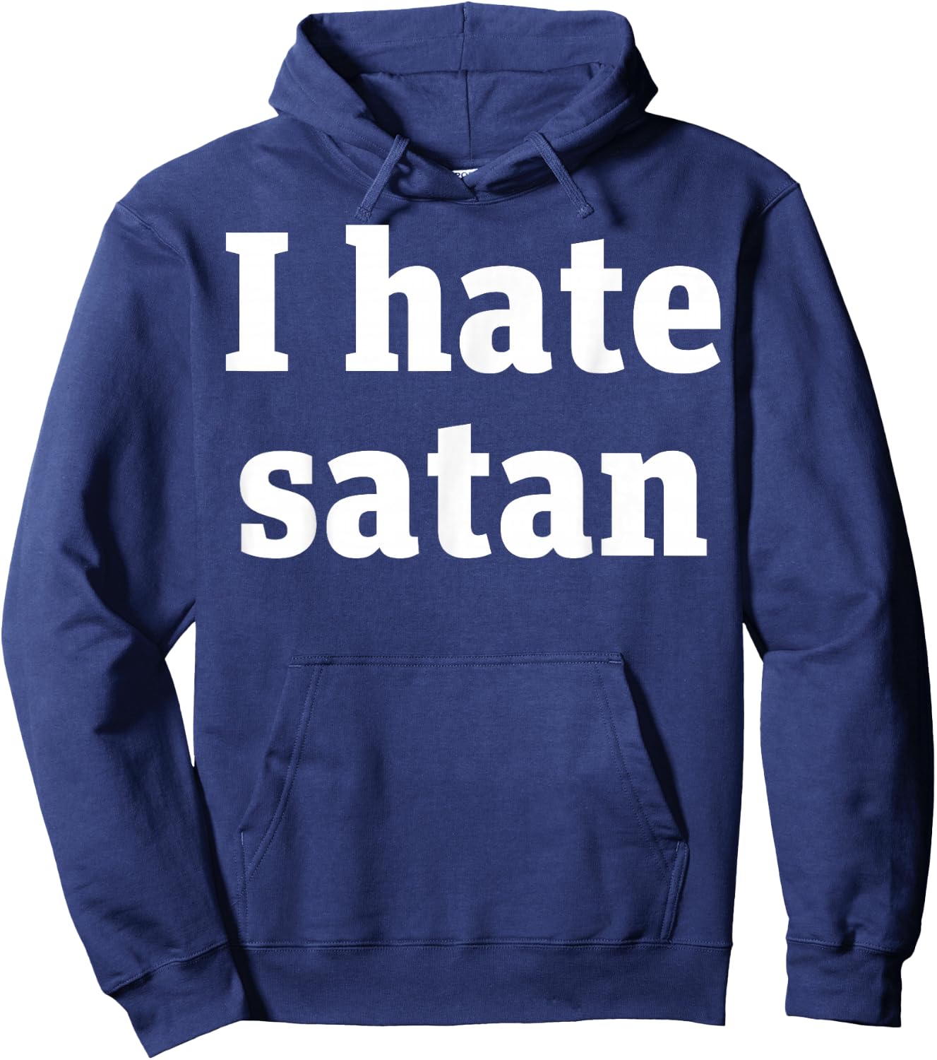 I Hate Satan Bold Quote Funny Christian Faith Statement Hoodie - Hoodie | Navy