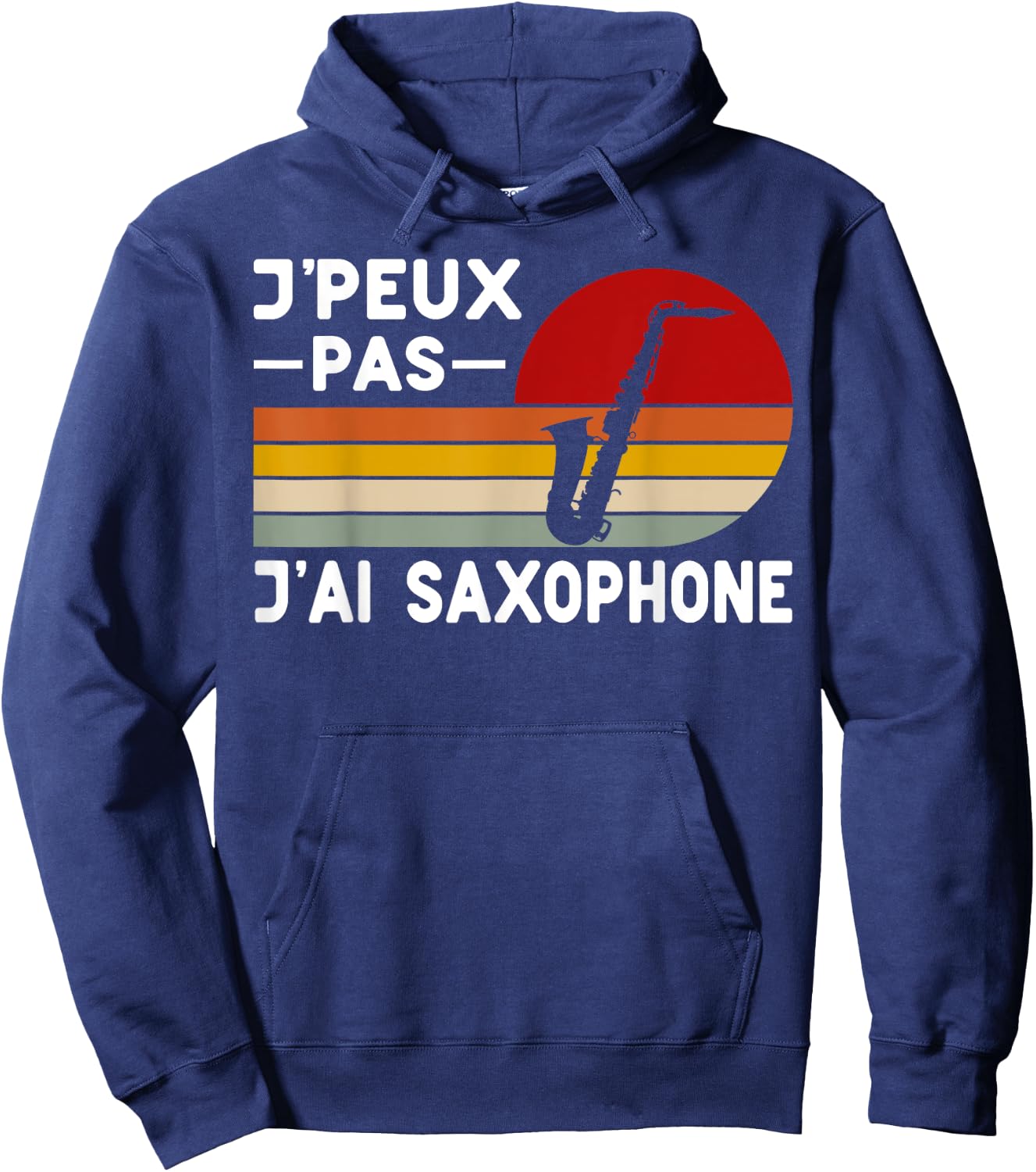 Je Peux Pas J'ai Saxophone Teacher Saxophonist Humour Music , Black, S Hoodie - Hoodie | Navy