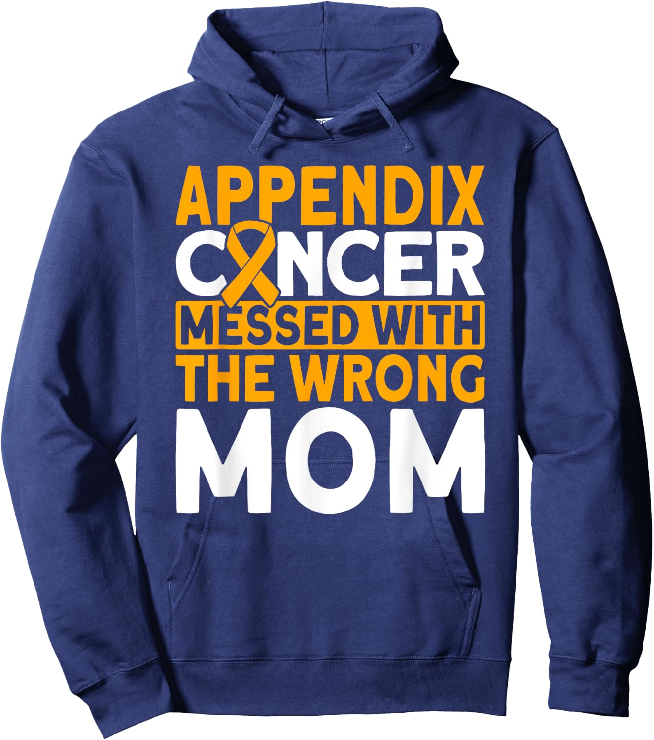 Messed with the wrong Mom Appendix Cancer Awareness Hoodie - Hoodie | Navy