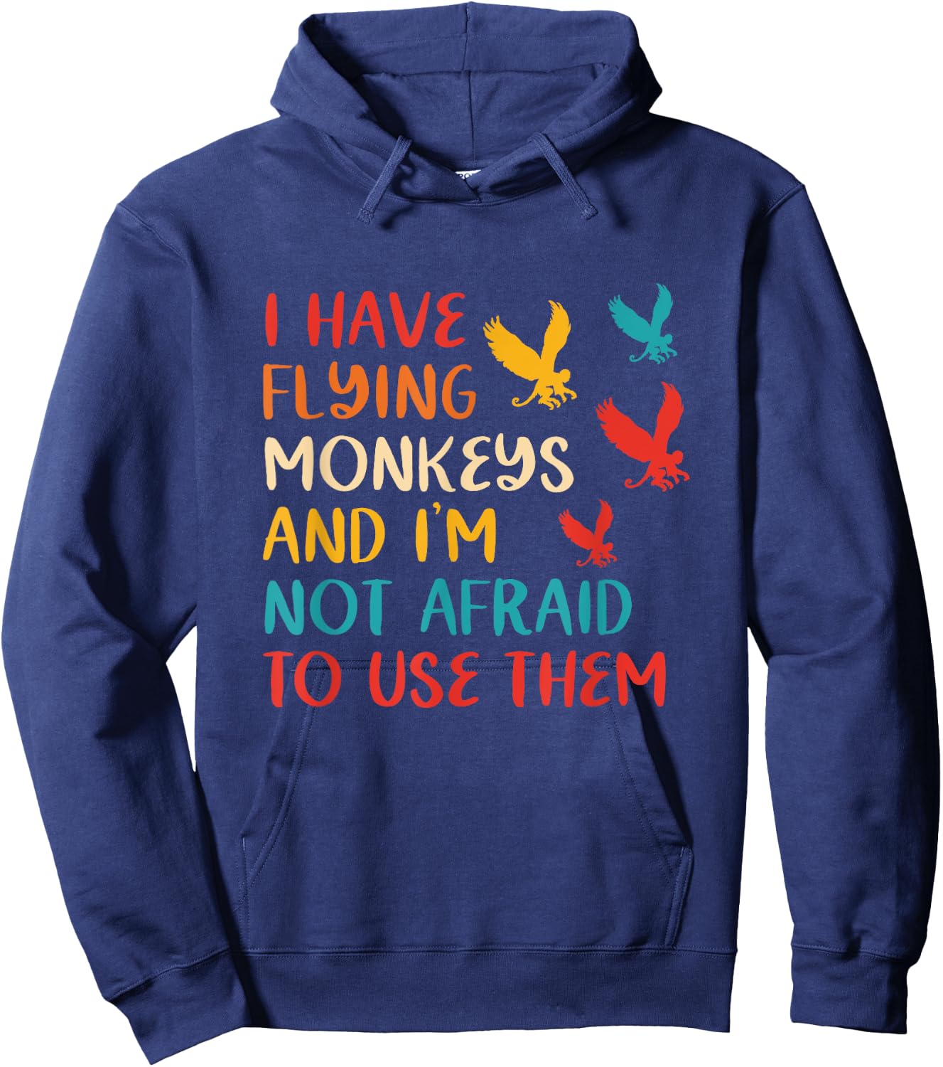 I Have Flying Monkeys & I'm Not Afraid To Use Them Vintage Hoodie - Hoodie | Navy