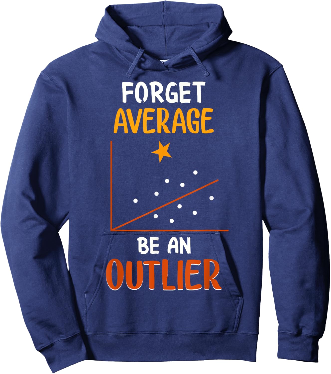 Forget Average Be An Outlier Funny Math Statistics Design Hoodie - Hoodie | Navy