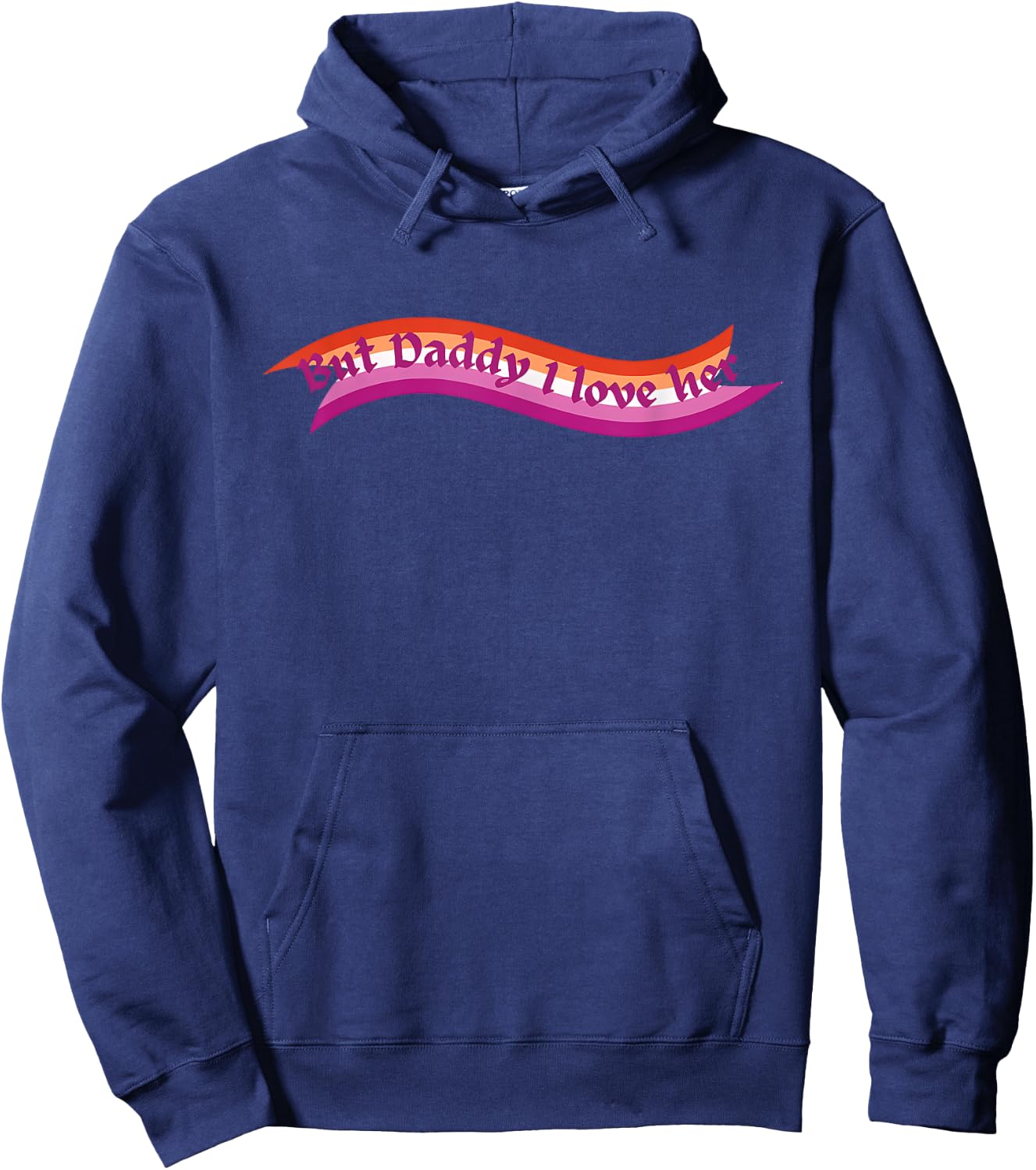 But Daddy I Love Her Lesbian LGBTQ Pride Flag Hoodie - Hoodie | Navy