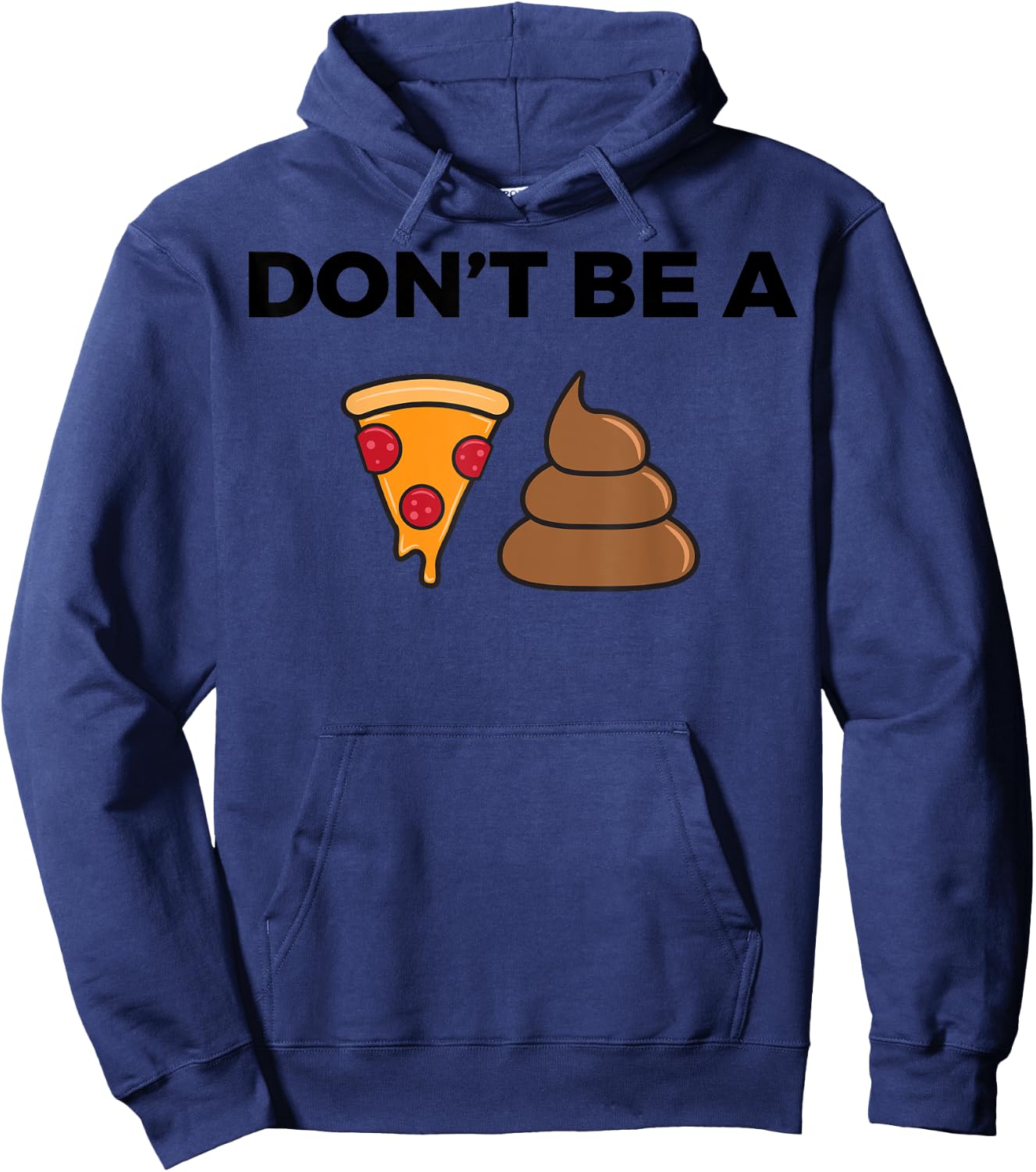 Cool Pizza Gift Funny Don't Be A Pizza Poop Clever Gag Hoodie - Hoodie | Navy