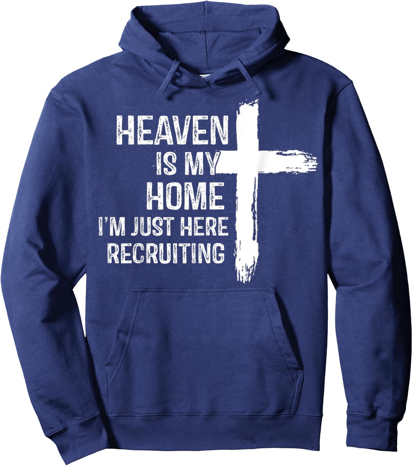 Heaven Is My Home I'm Just Here Recruiting Jesus Christian Hoodie - Hoodie | Navy