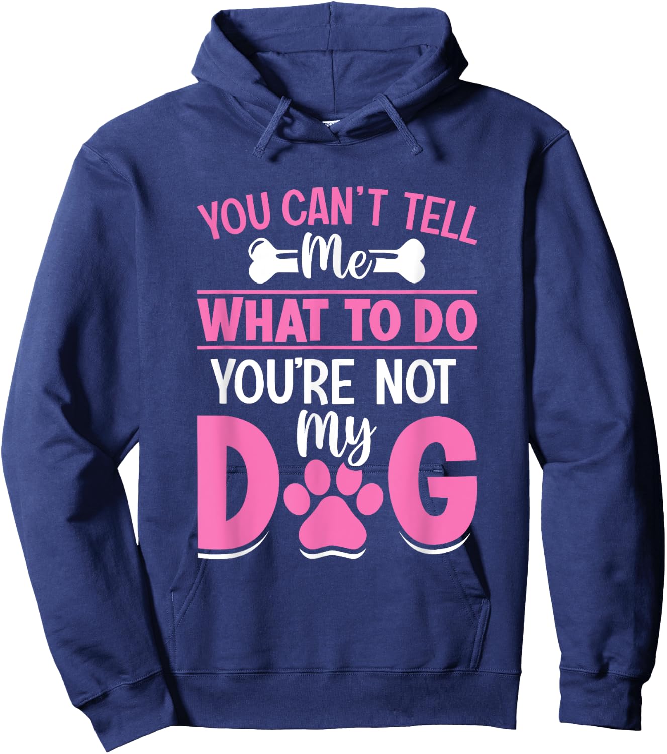 Dog Lover - You Can't Tell me What to do You're not My Dog Women Girls Kids Hoodie - Hoodie | Navy