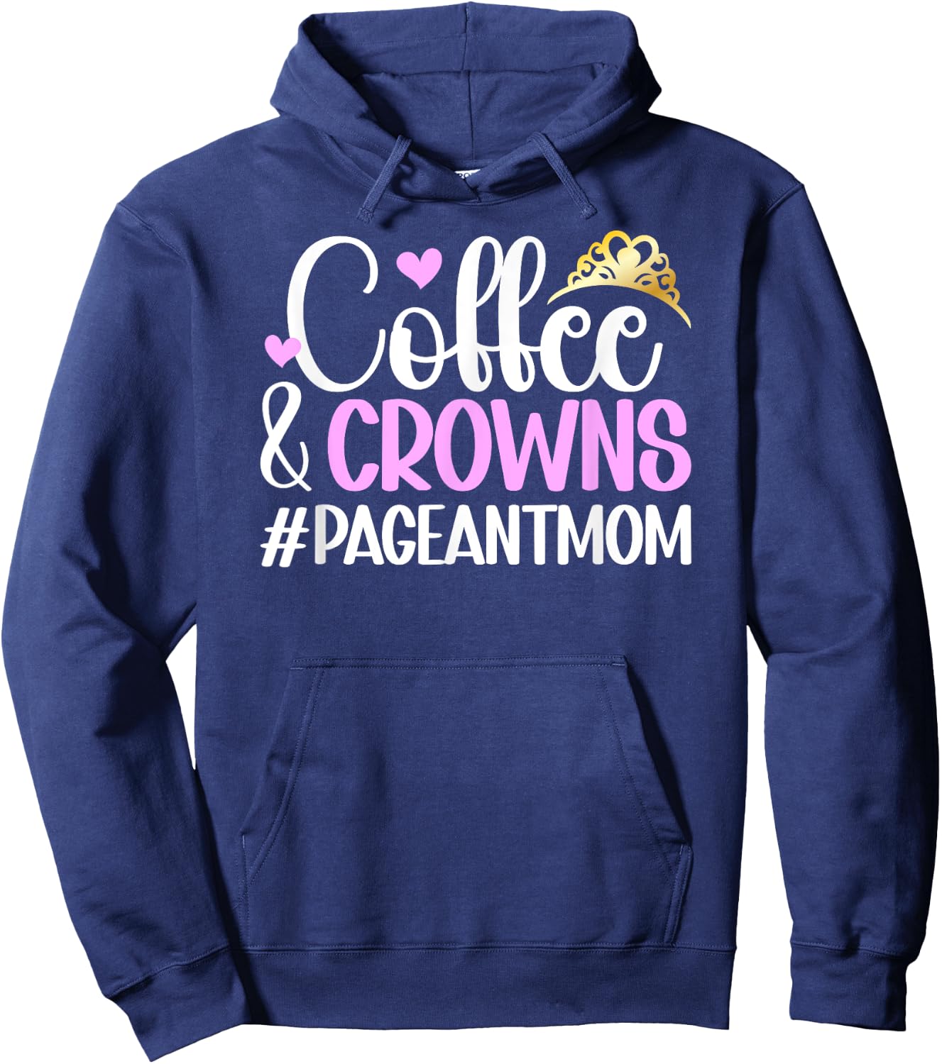 Coffee & Crowns Pageant Mom Pageant Mother Pageant Mama Hoodie - Hoodie | Navy