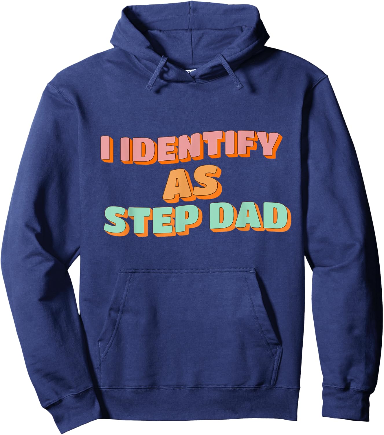 I Identify As Step Dad Funny Fathers Days Hoodie - Hoodie | Navy