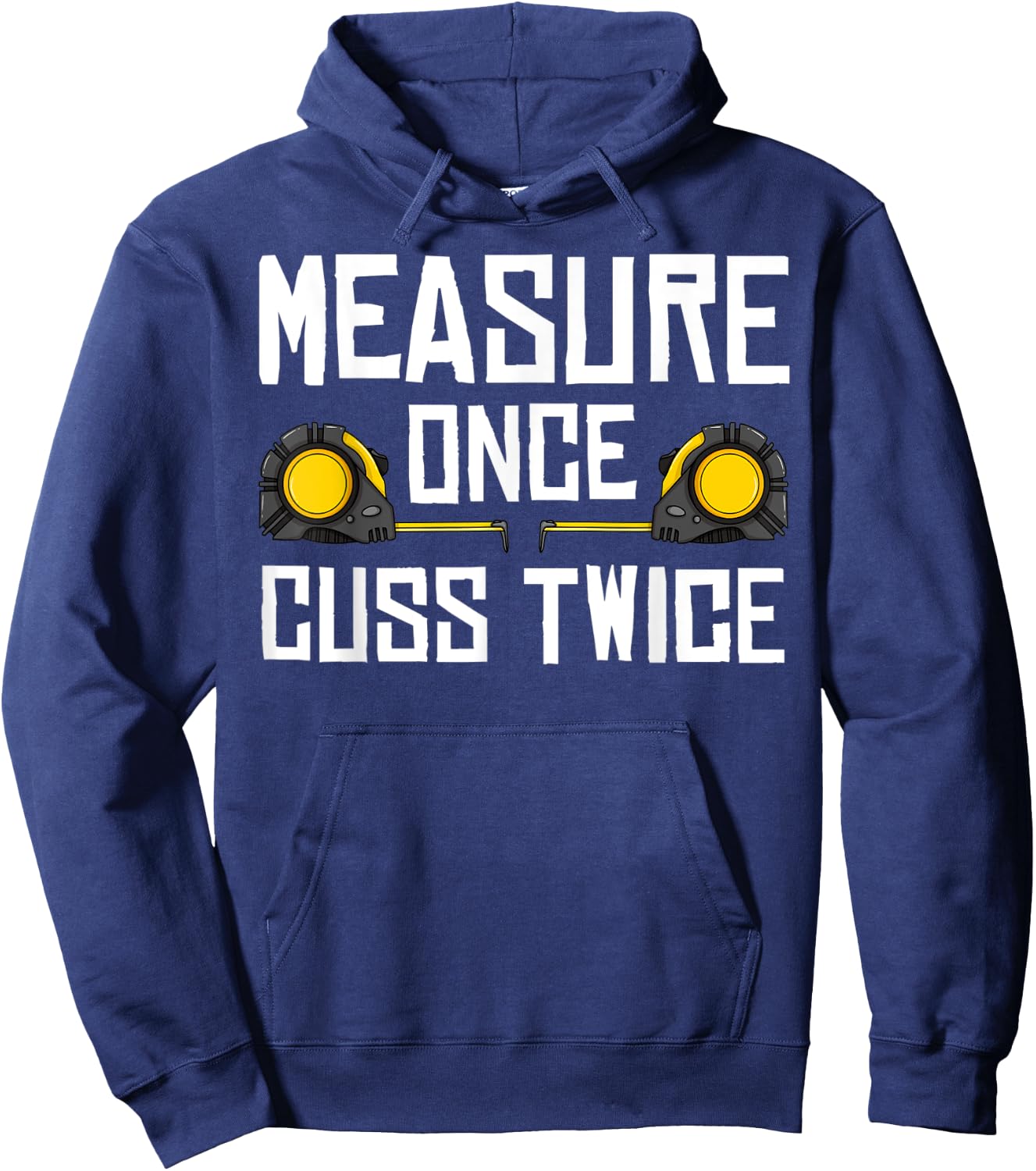 Measure Once Cuss Twice Carpenter Woodworking Hoodie - Hoodie | Navy