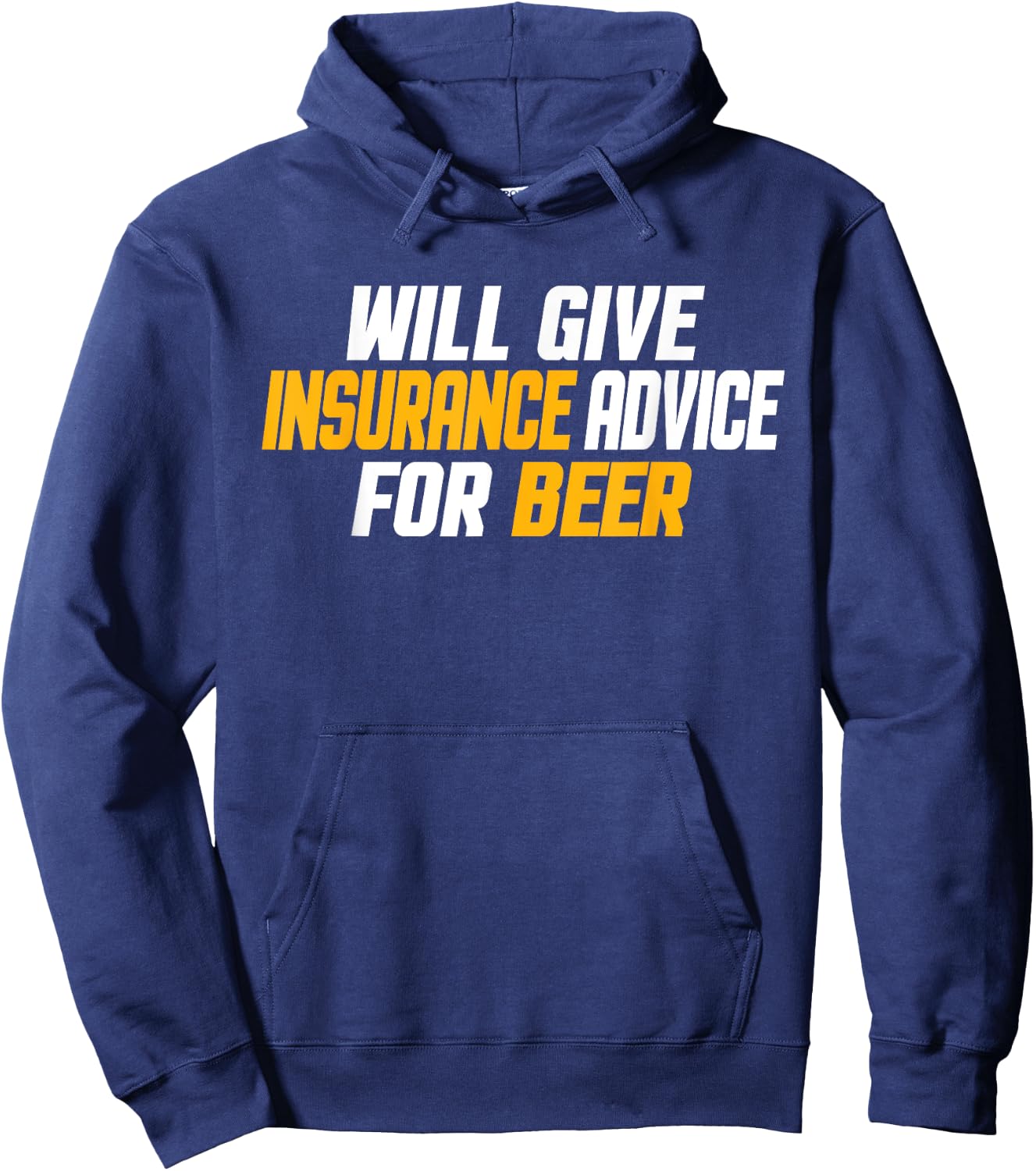 Insurance Agent, Funny Will Give Insurance Advice For Beer Hoodie - Hoodie | Navy