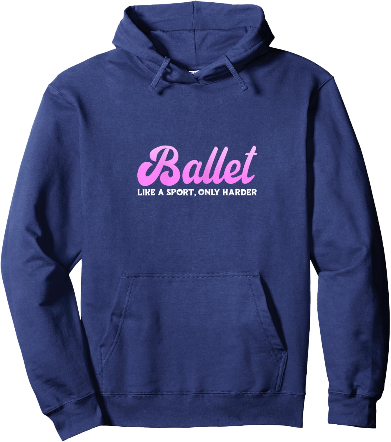 Ballet Like A Sport Only Harder Ballerina Dance Teacher Hoodie - Hoodie | Navy