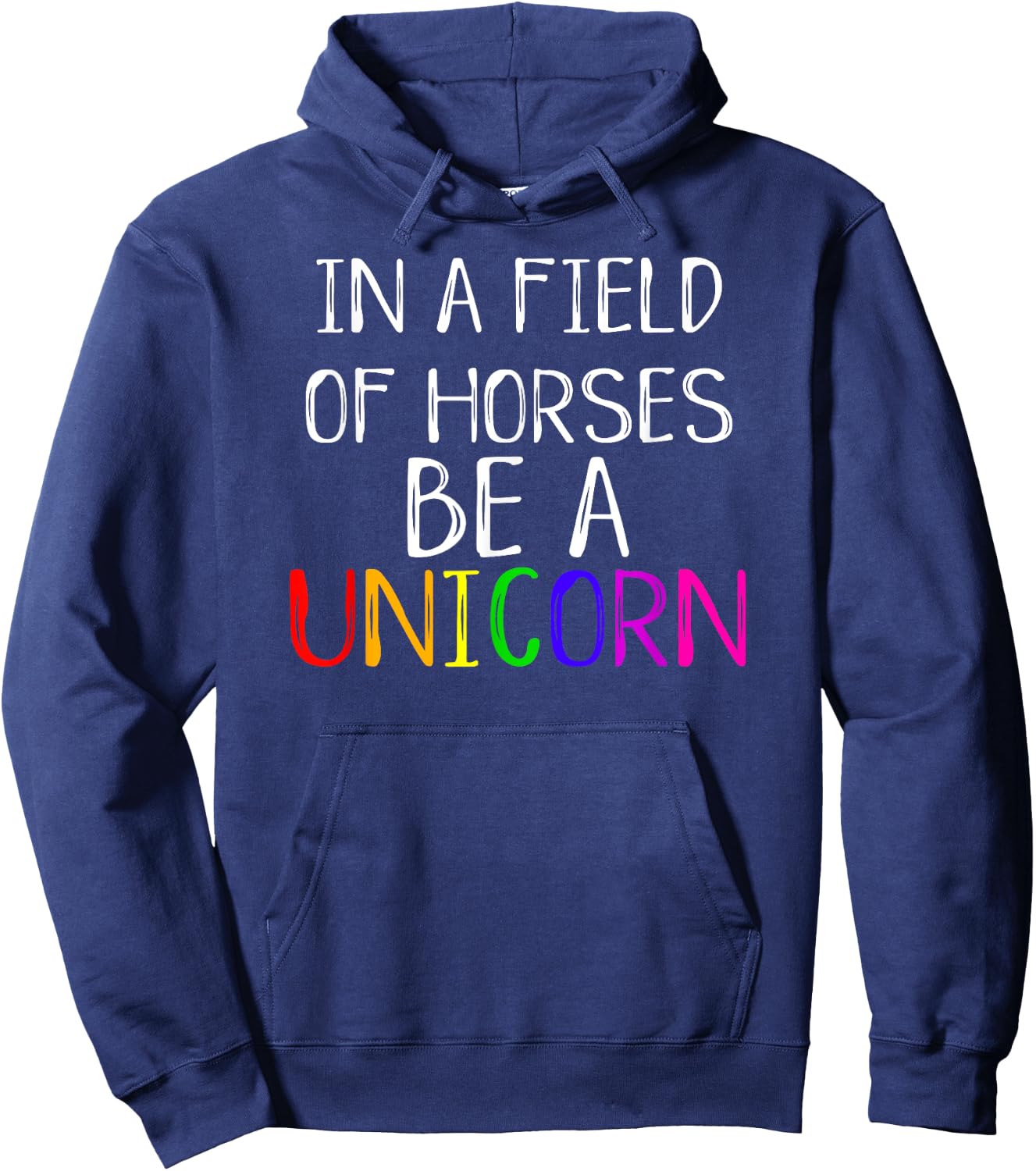In A Field Of Horses Be A Unicorn Cute Pride Love Shirt Hoodie - Hoodie | Navy