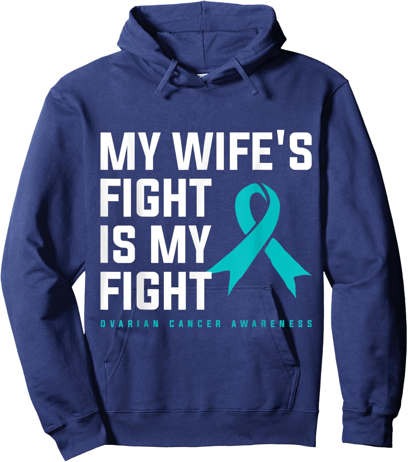 My Wifes Fight Is My Fight Ovarian Cancer Hoodie - Hoodie | Navy