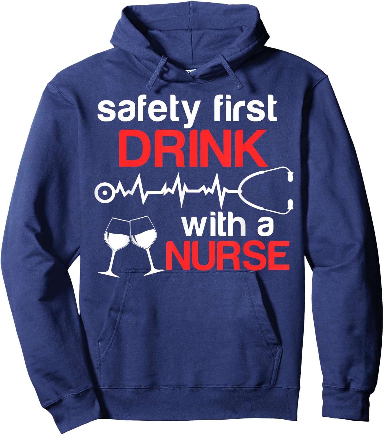 Safety First Drink with a Nurse Funny Wine Drinking Hoodie - Hoodie | Navy