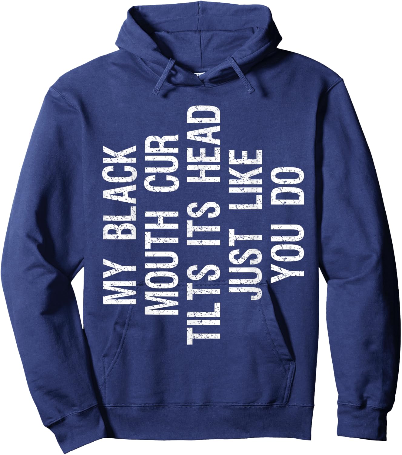 My Black Mouth Cur Dog Tilts Its Head Funny Southern Cur Hoodie - Hoodie | Navy