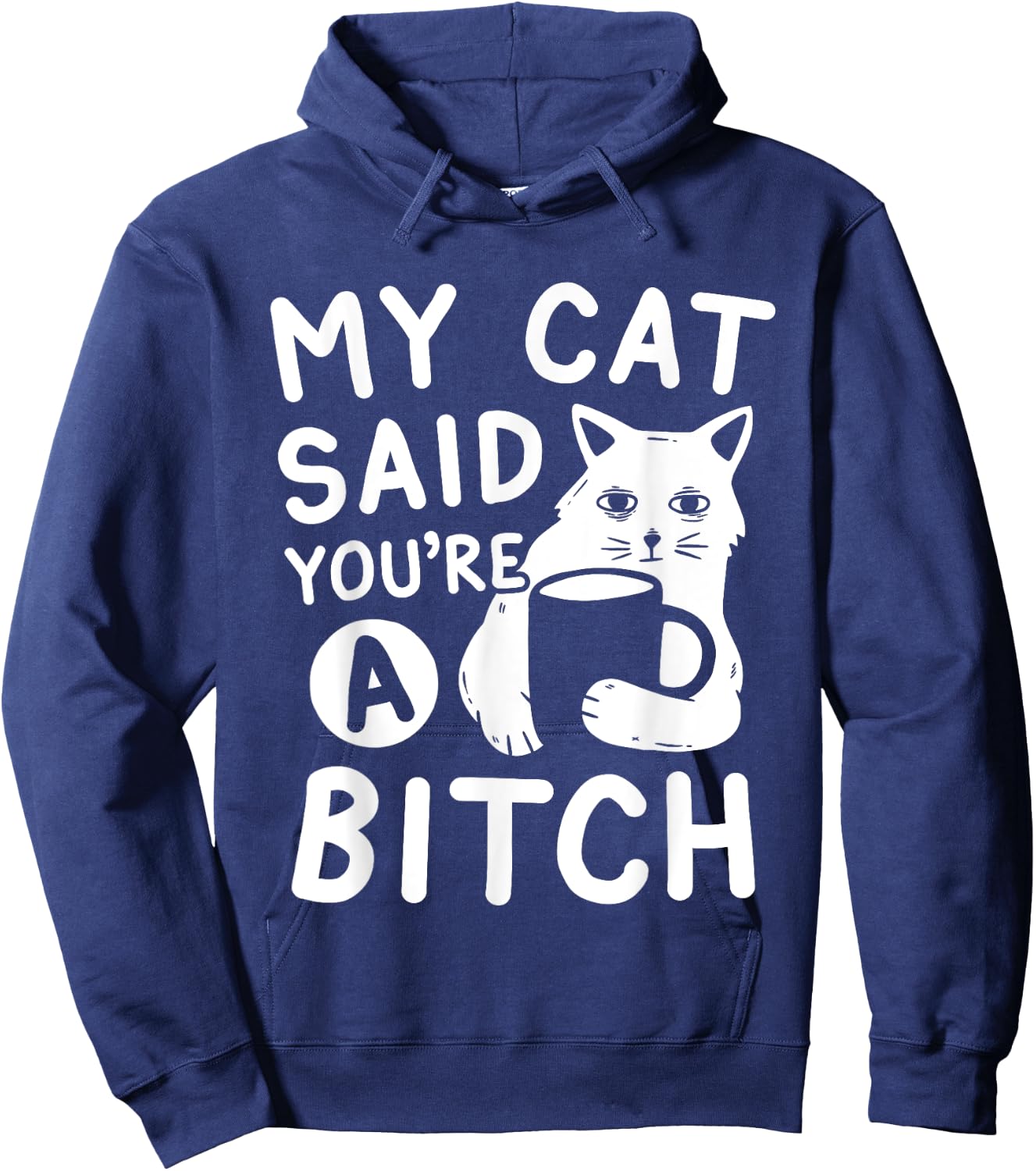 Coffee Cat Attitude My Cat Said You're A Bitch Funny Cat Hoodie - Hoodie | Navy